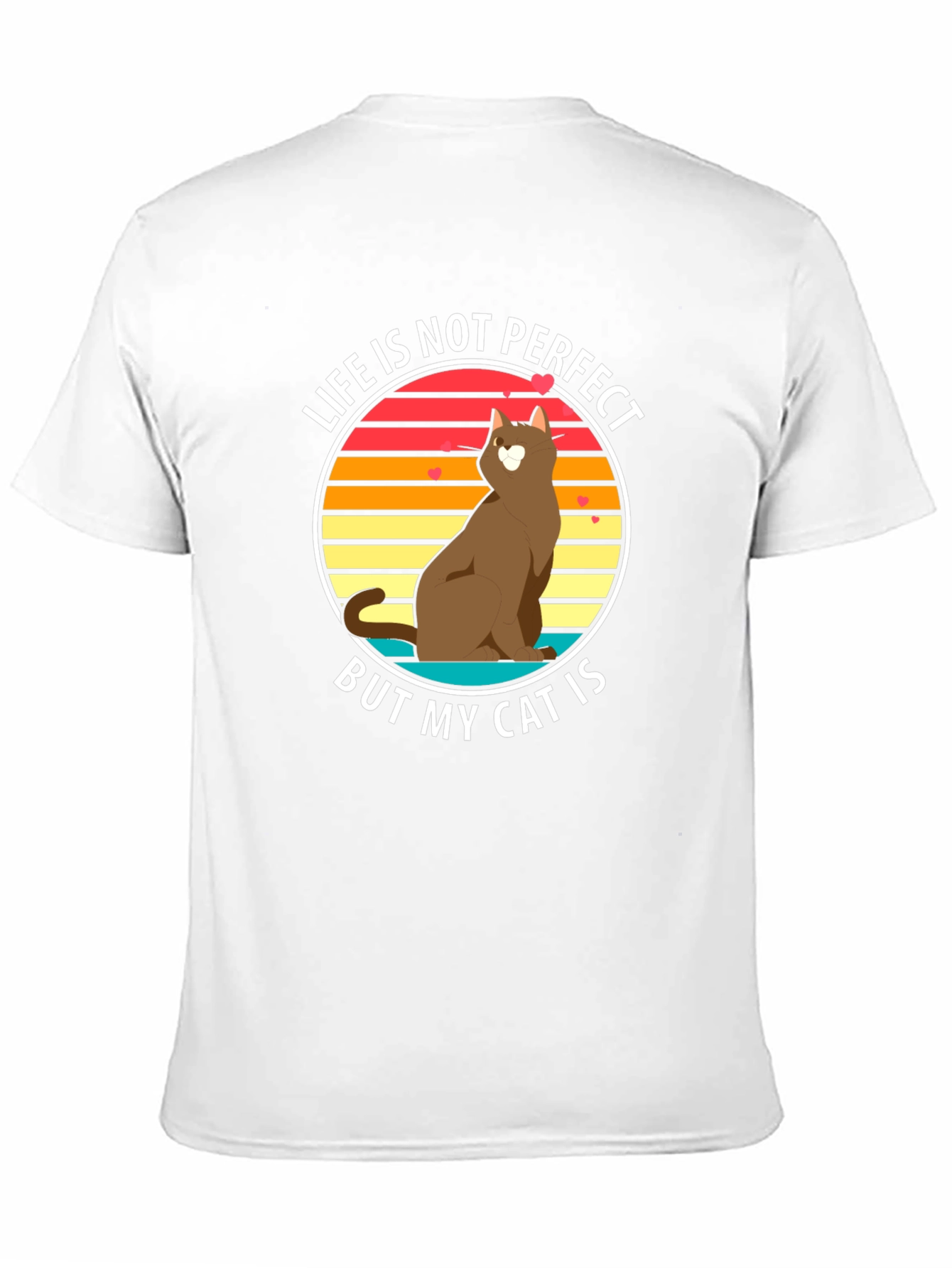 Life is Not Perfect But My Cat Is T-Shirt