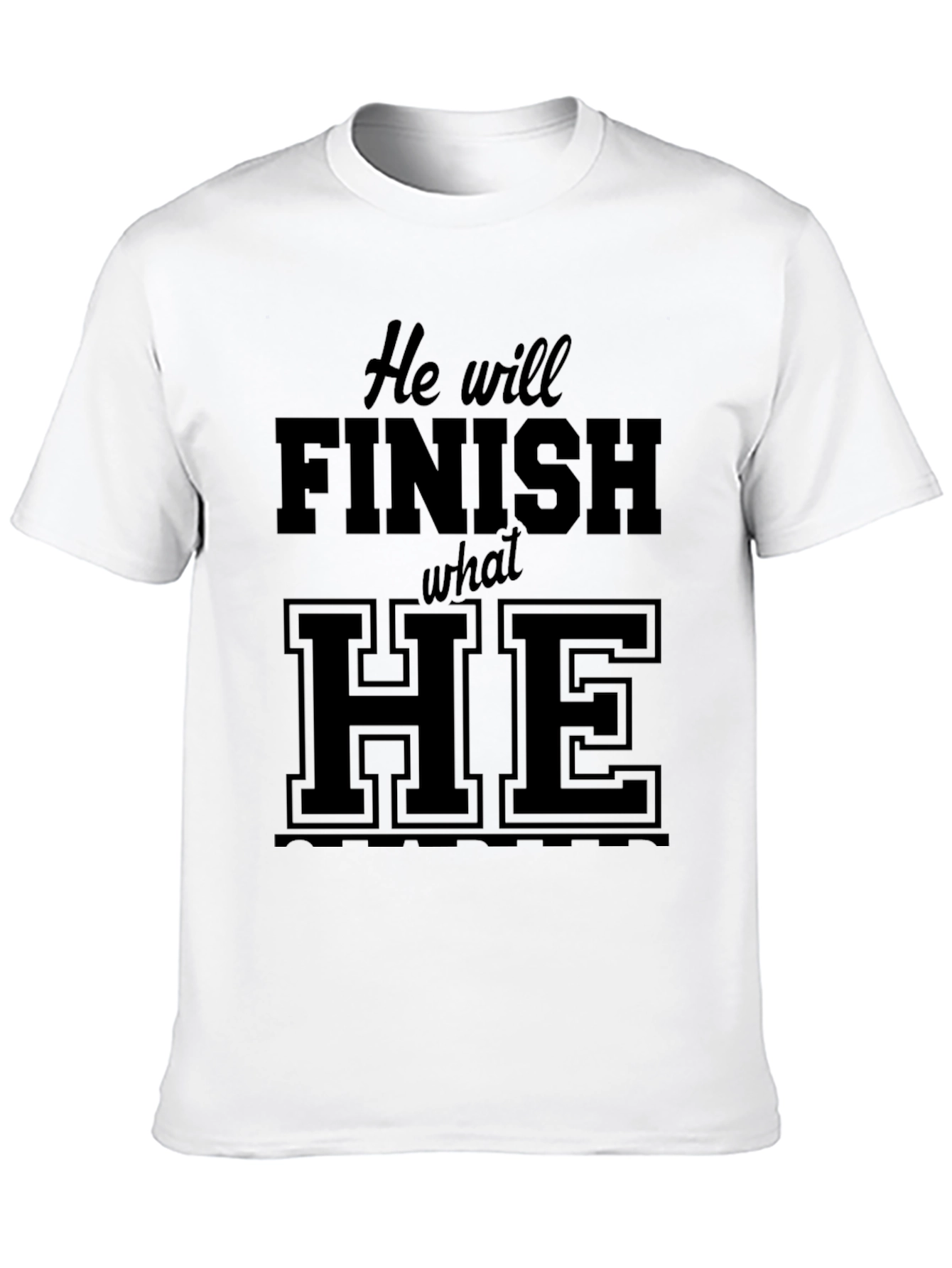 He Will Finish What He Started Black Tee