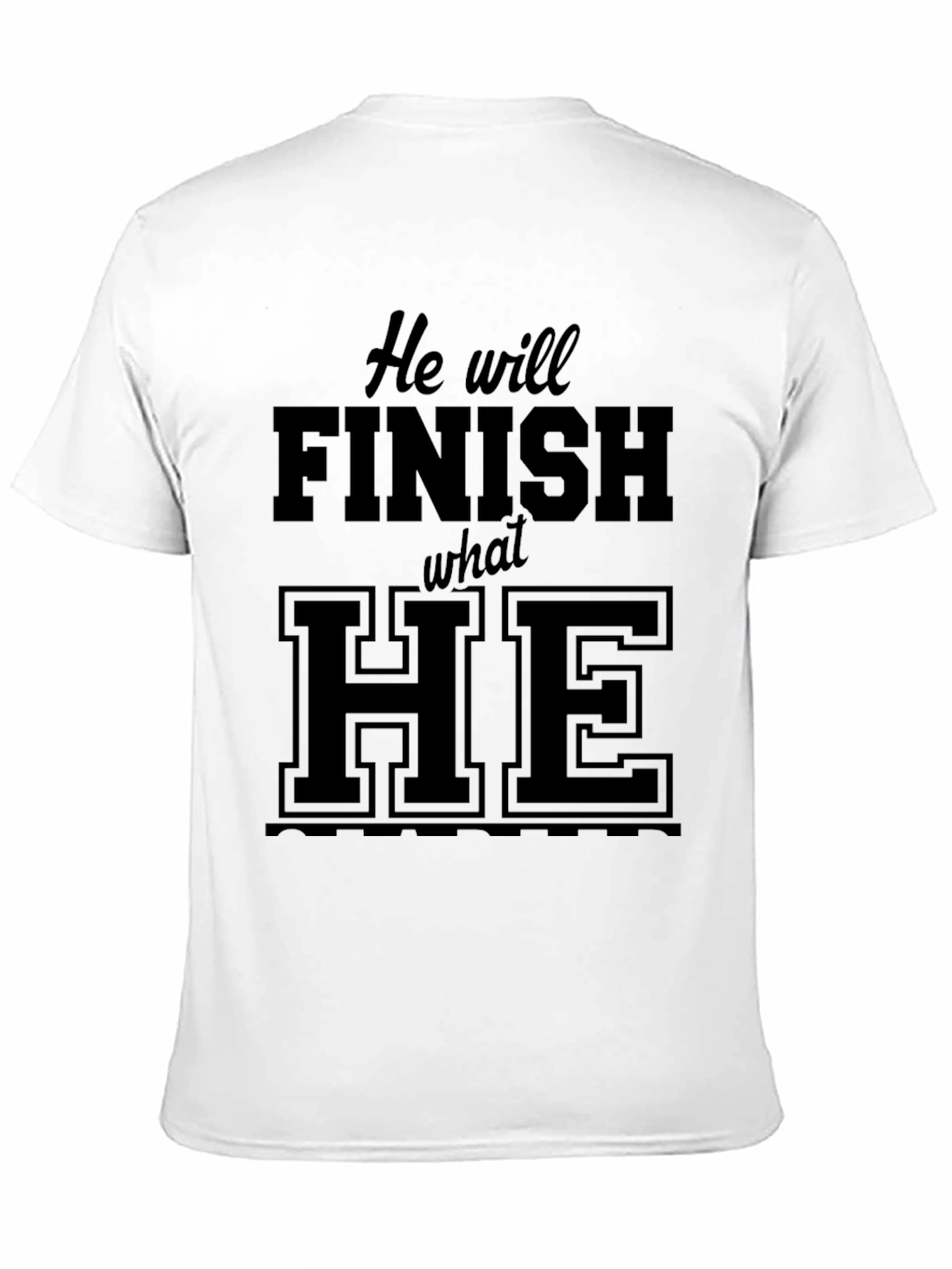 He Will Finish What He Started Black Tee