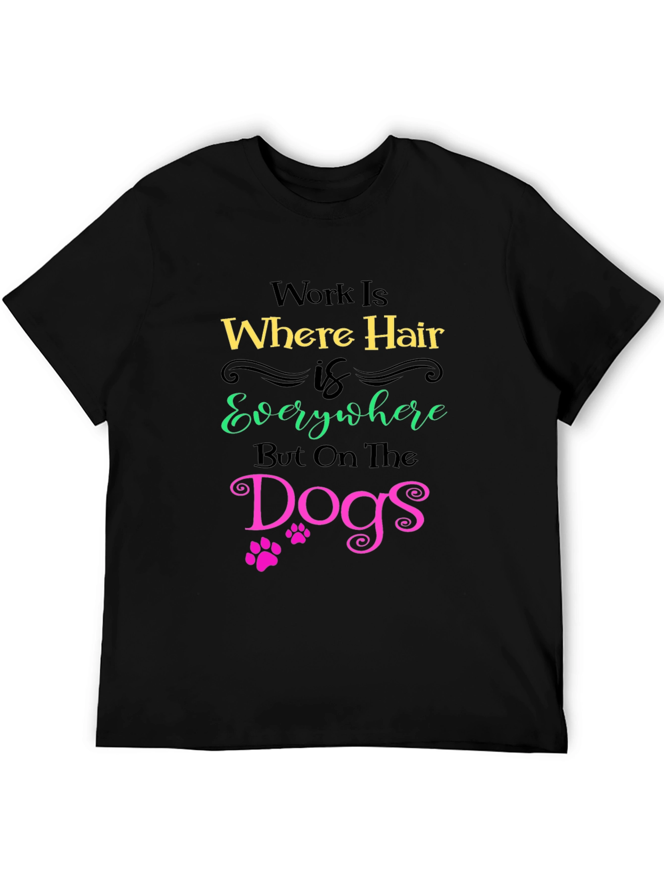 Hair Everywhere But Dogs T-Shirt