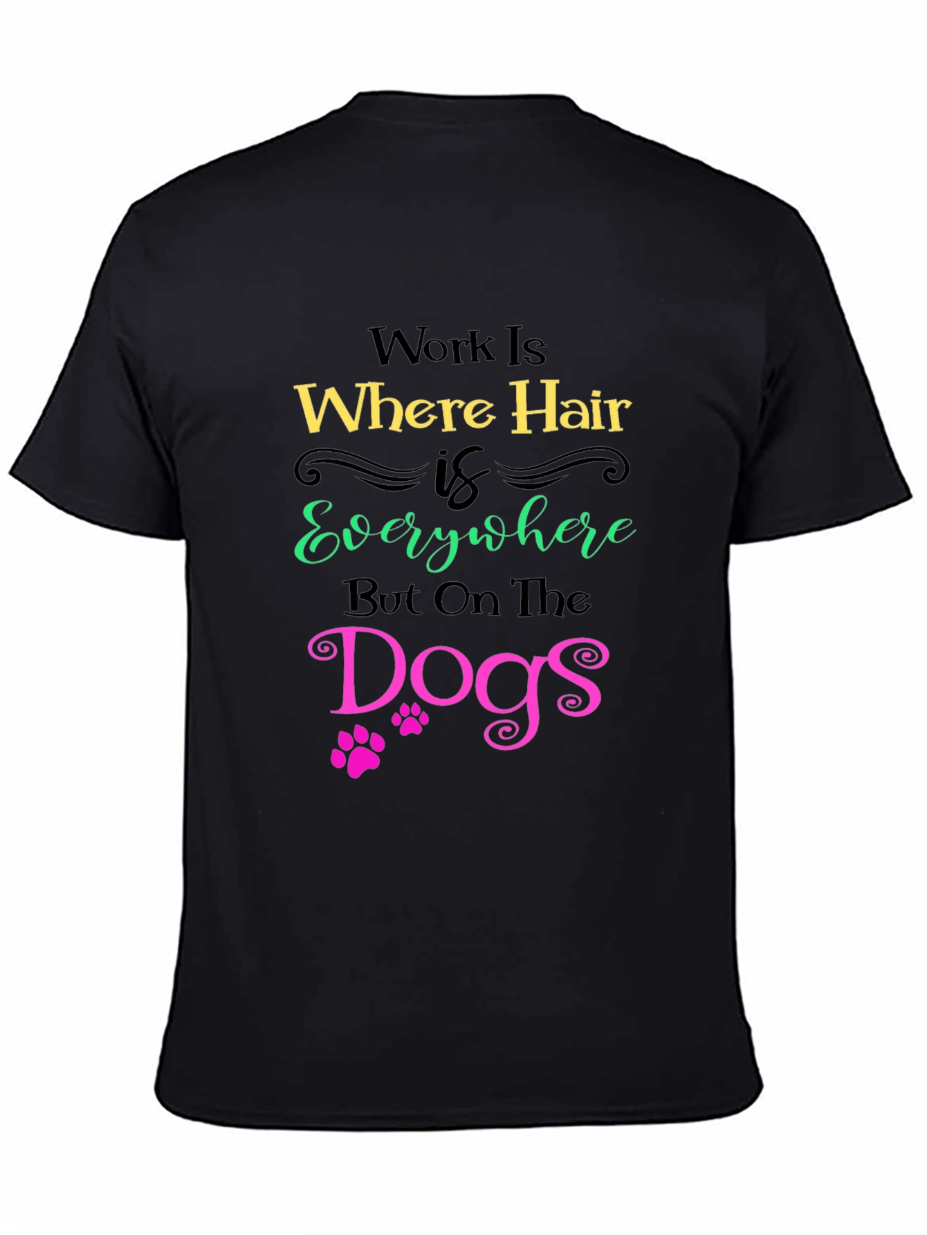Hair Everywhere But Dogs T-Shirt