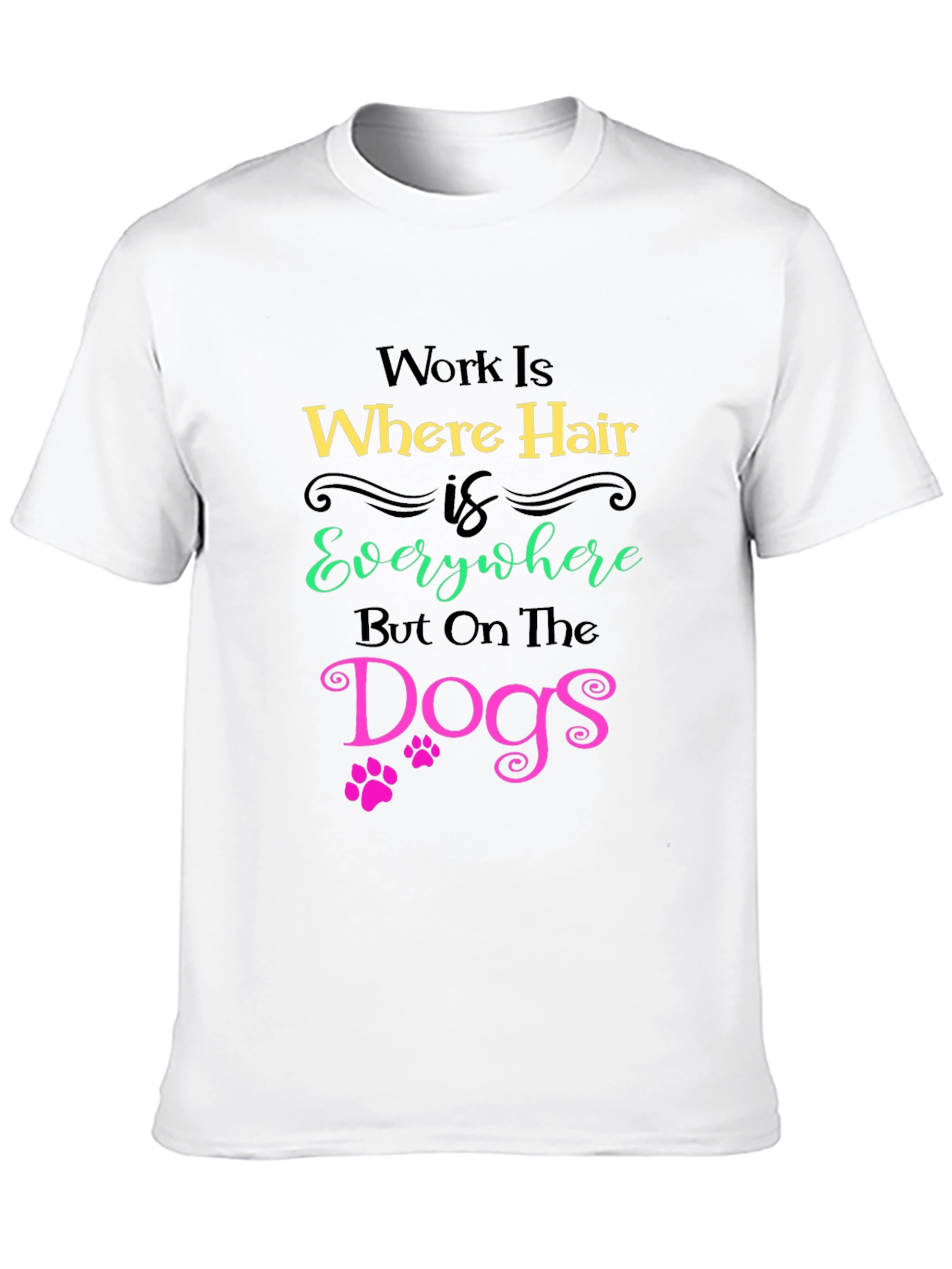 Hair Everywhere But Dogs T-Shirt