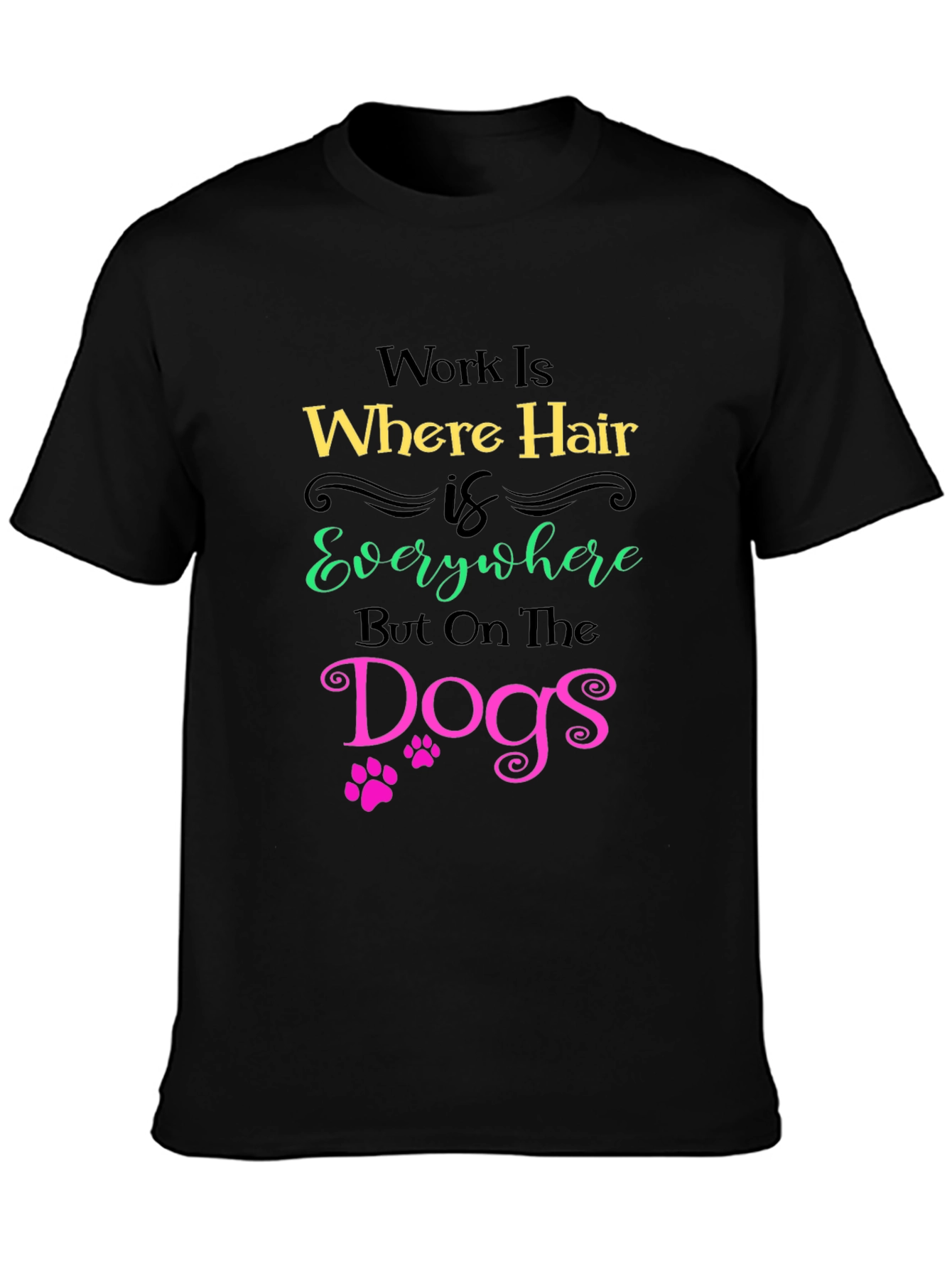 Hair Everywhere But Dogs T-Shirt
