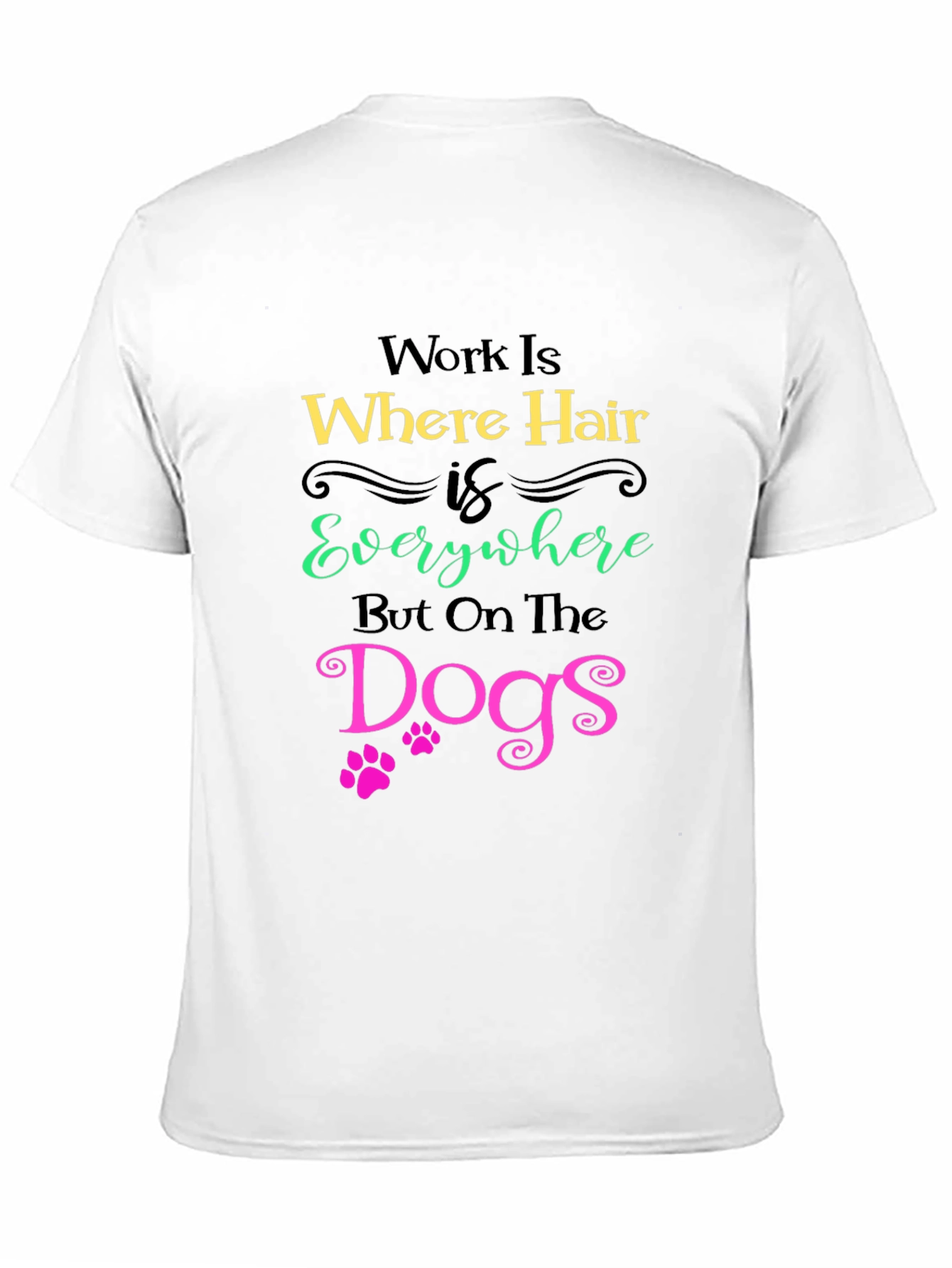 Hair Everywhere But Dogs T-Shirt