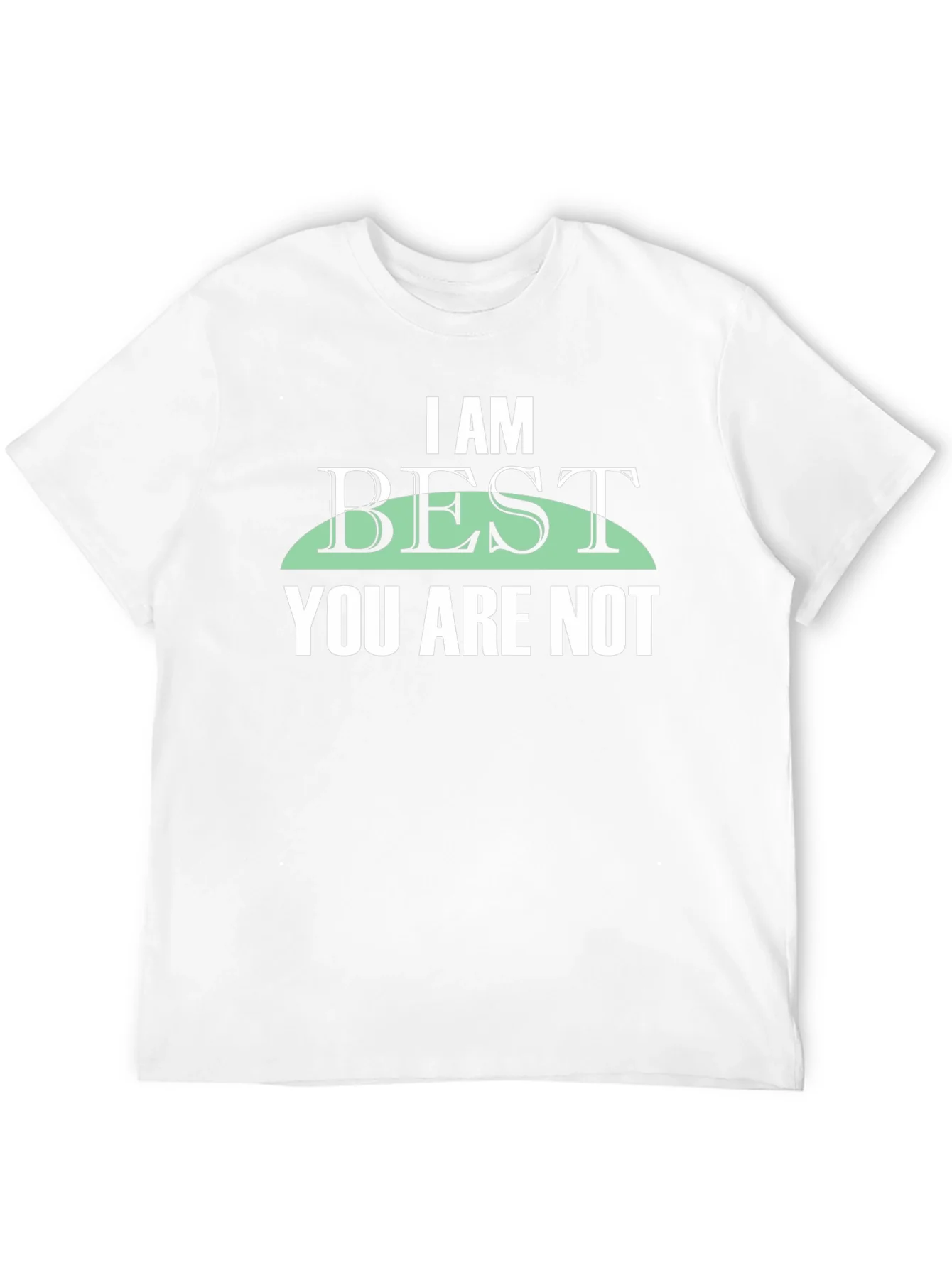 I Am Best You Are Not Graphic Tee