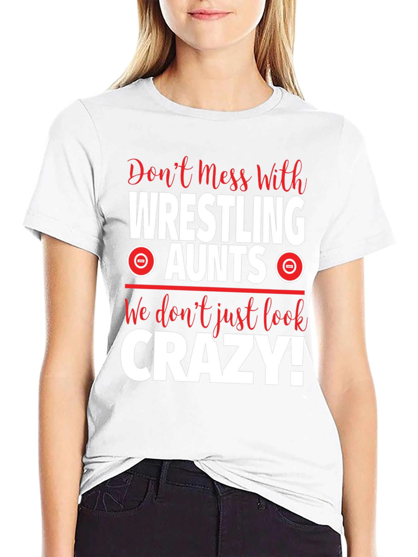 Wrestling Aunts Graphic Tee - Dont Mess With Crazy!