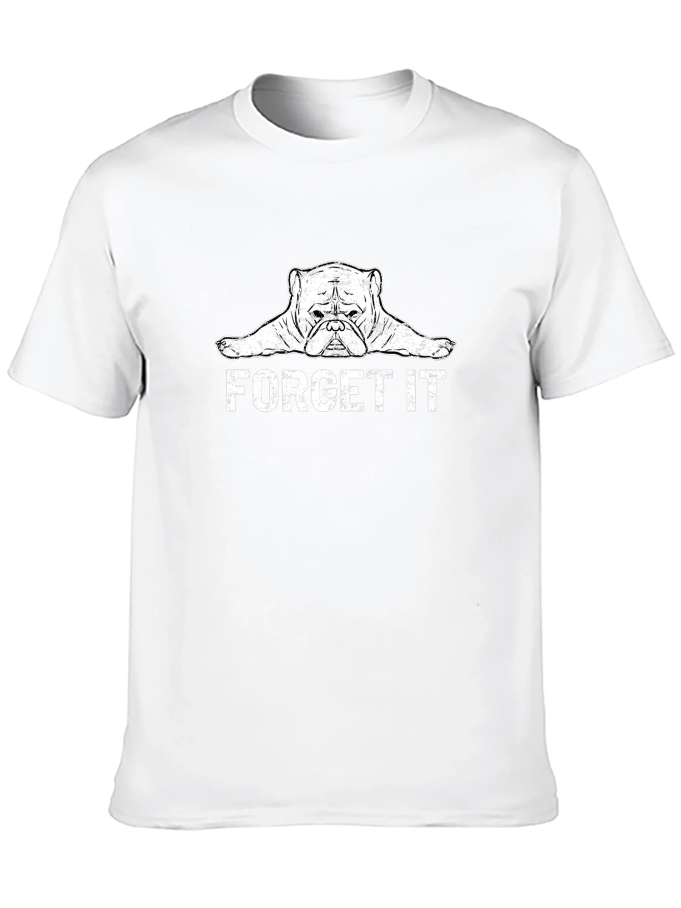 Forget It Bulldog Graphic Tee - Funny Dog Lover Shirt
