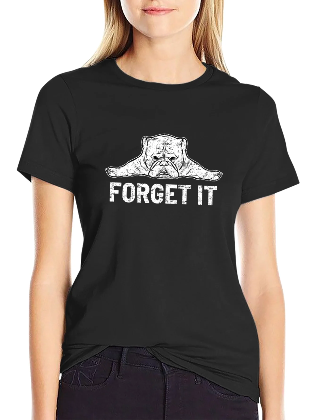 Forget It Bulldog Graphic Tee - Funny Dog Lover Shirt