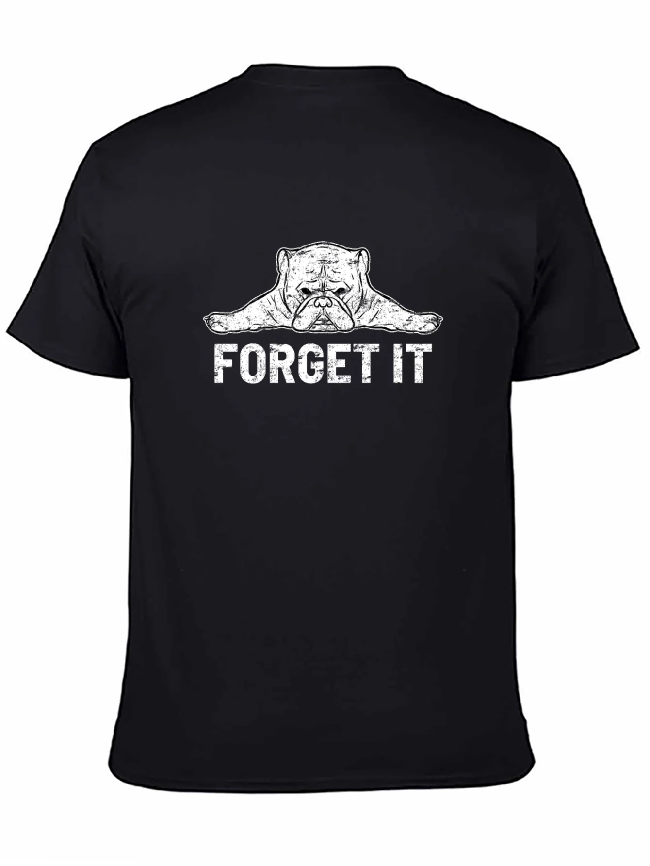 Forget It Bulldog Graphic Tee - Funny Dog Lover Shirt