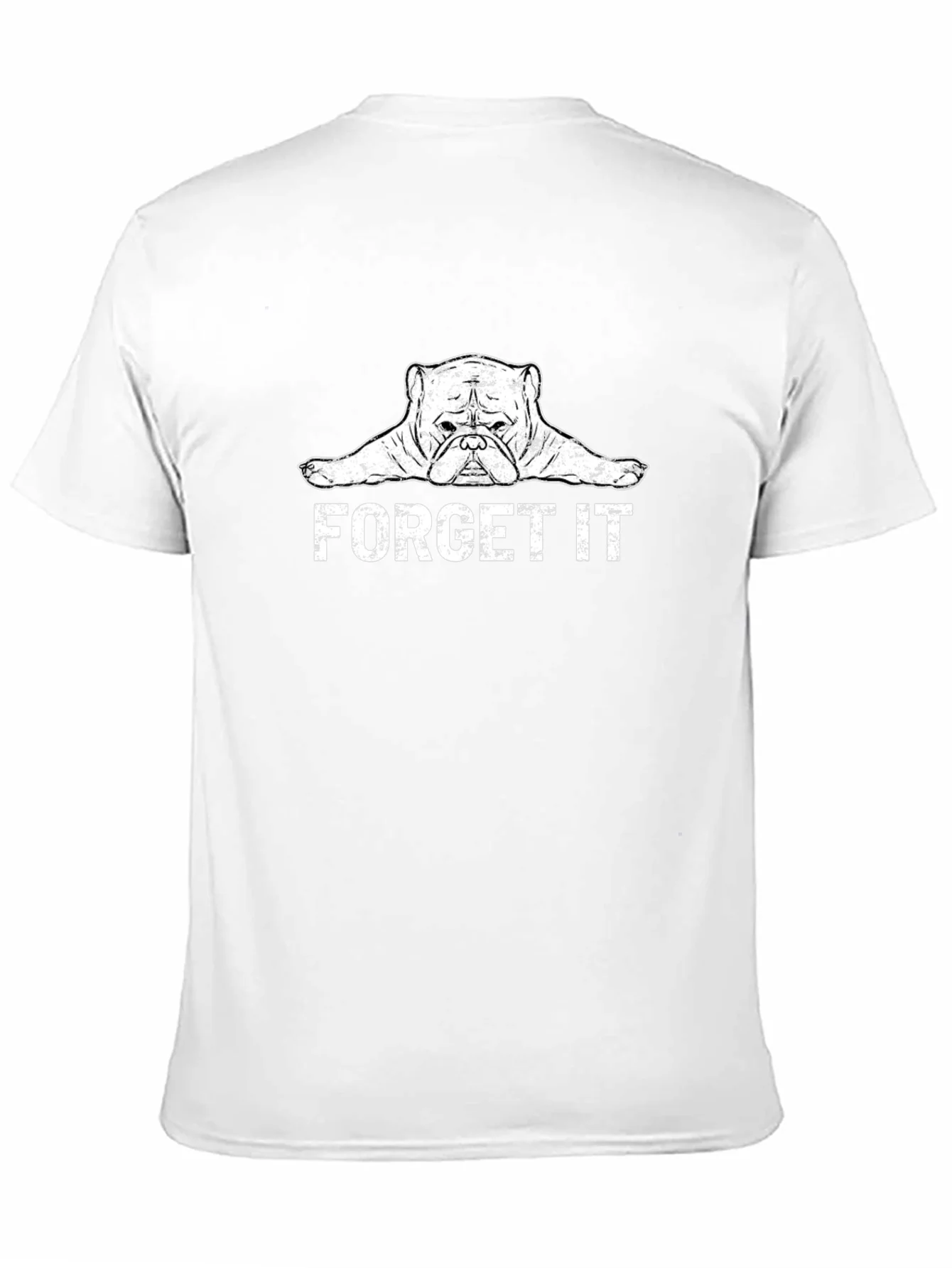 Forget It Bulldog Graphic Tee - Funny Dog Lover Shirt