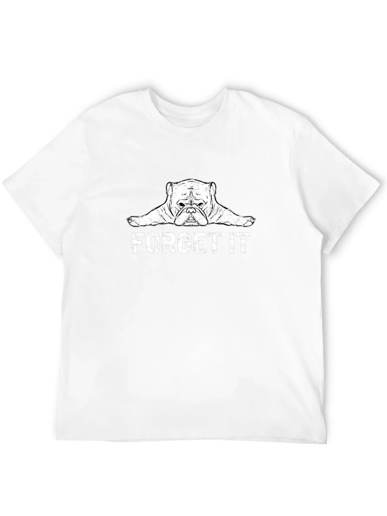 Forget It Bulldog Graphic Tee - Funny Dog Lover Shirt