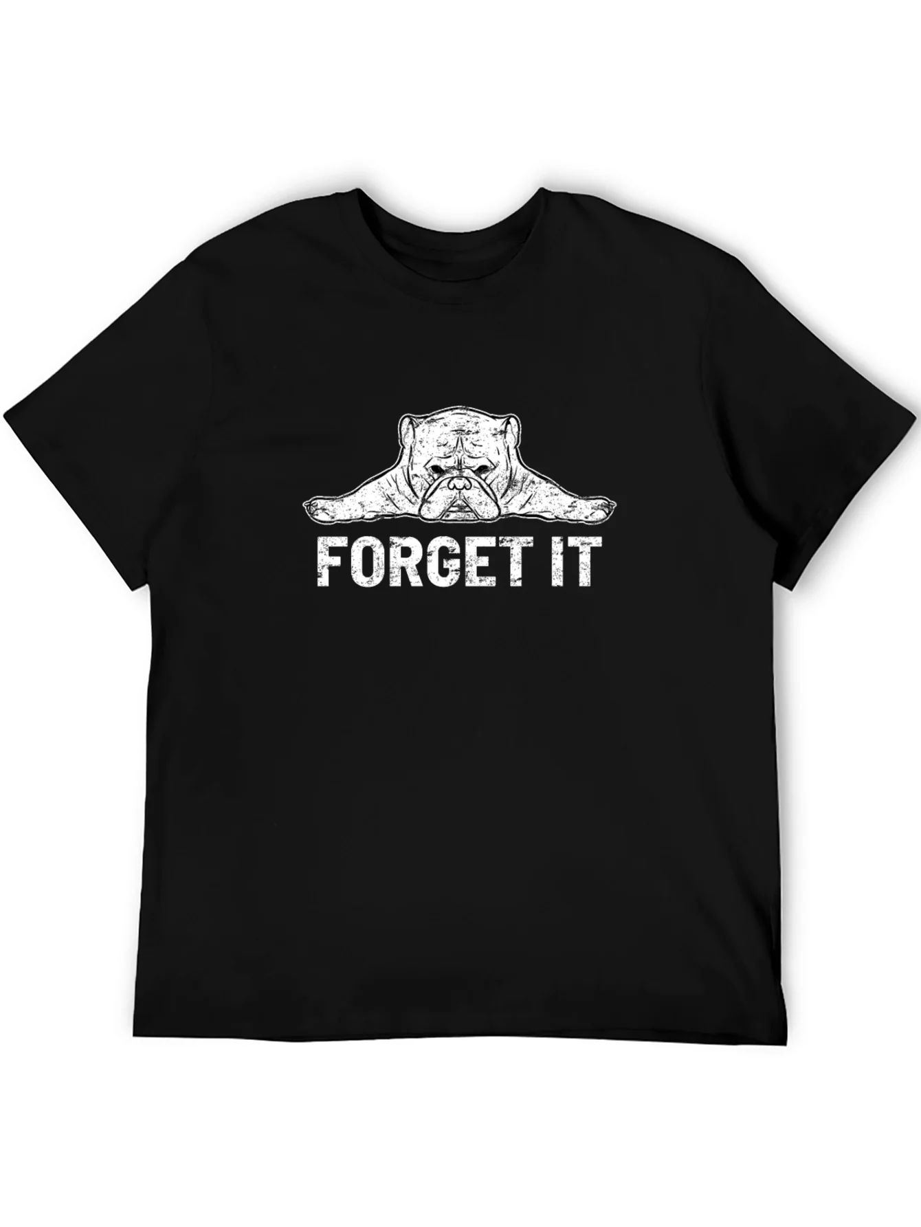 Forget It Bulldog Graphic Tee - Funny Dog Lover Shirt