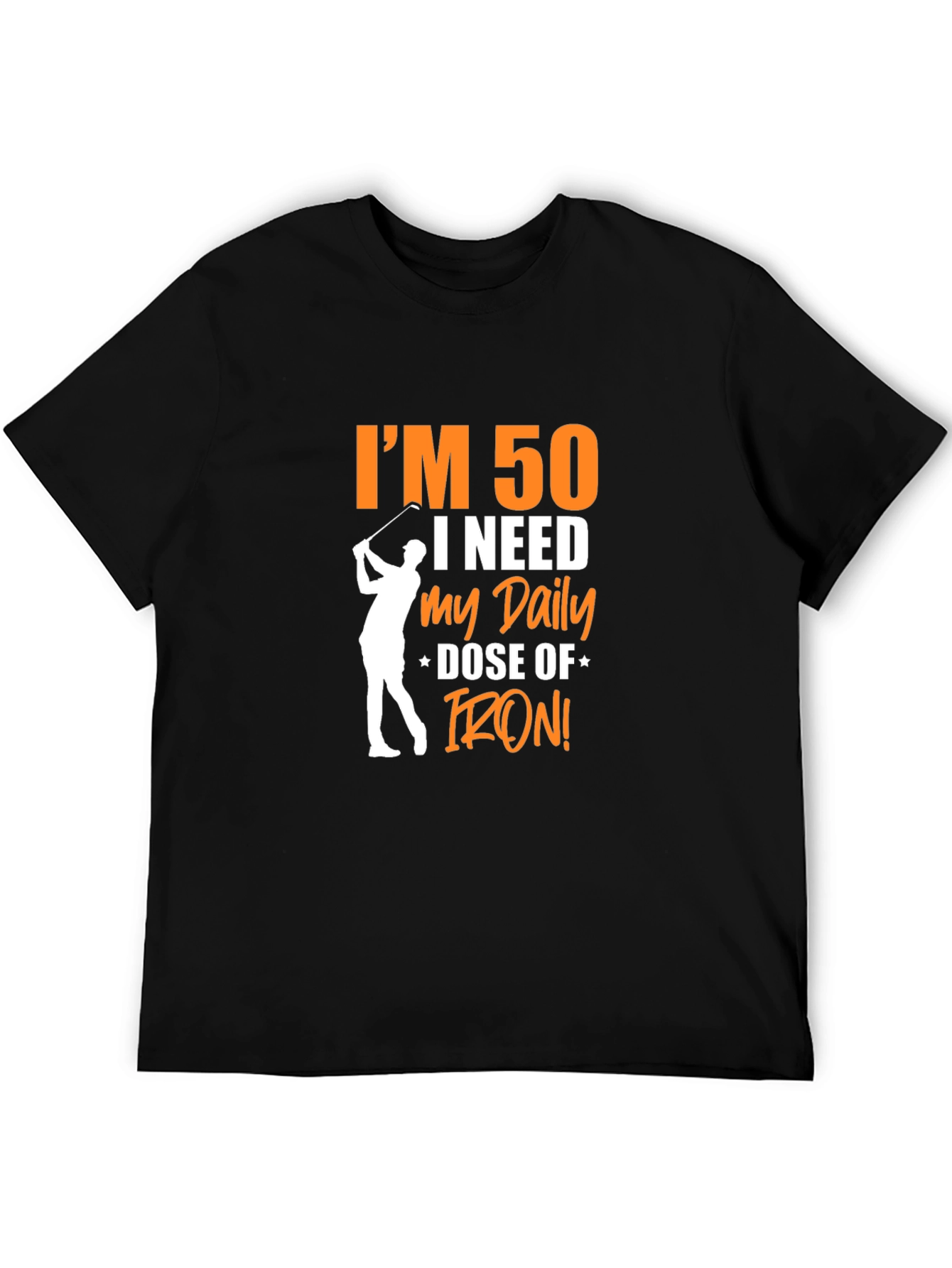 Im 50 Daily Dose of Iron Golf T-Shirt