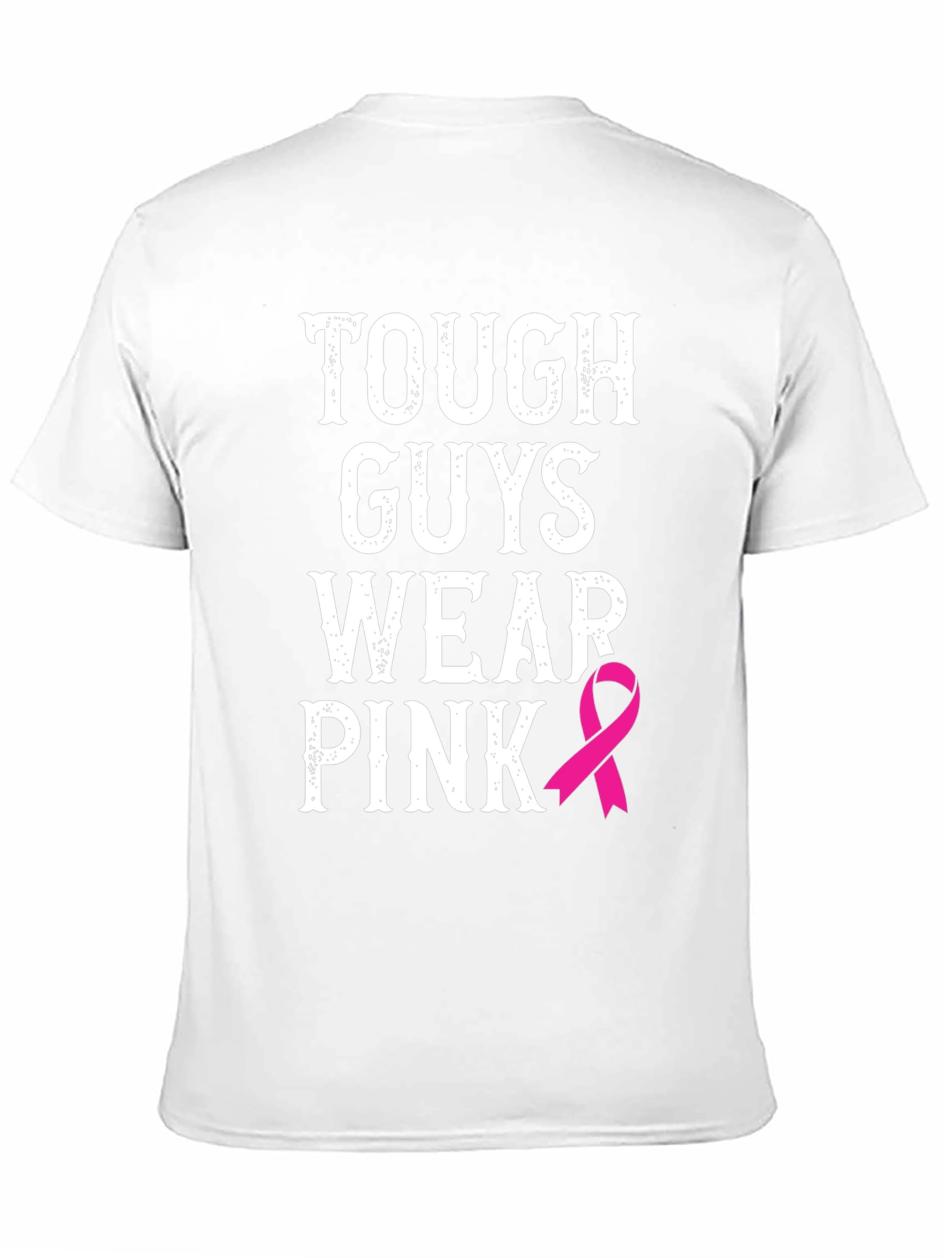 Tough Guys Wear Pink T-Shirt - Breast Cancer Awareness
