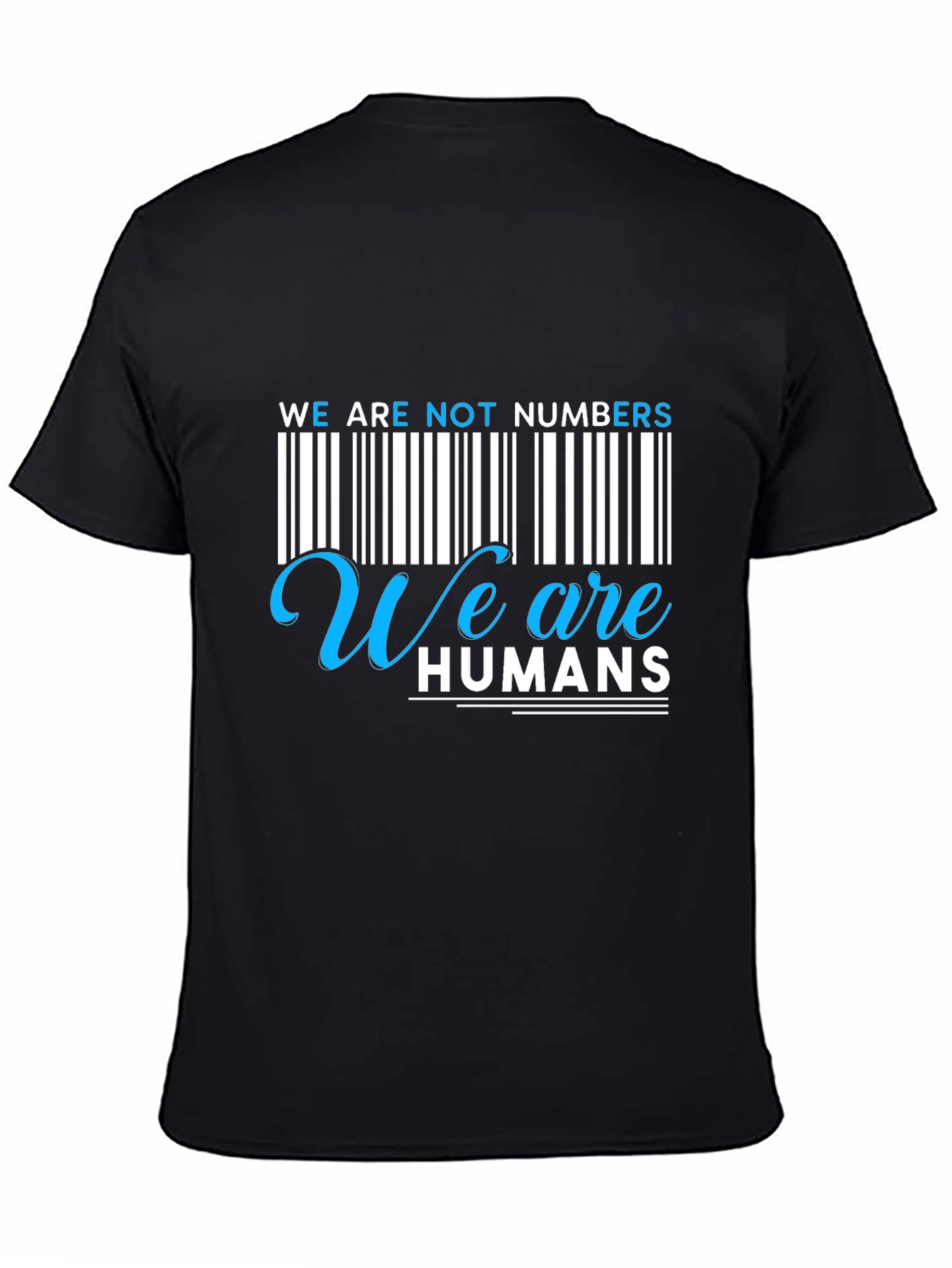 We Are Not Numbers We Are Humans Graphic Tee