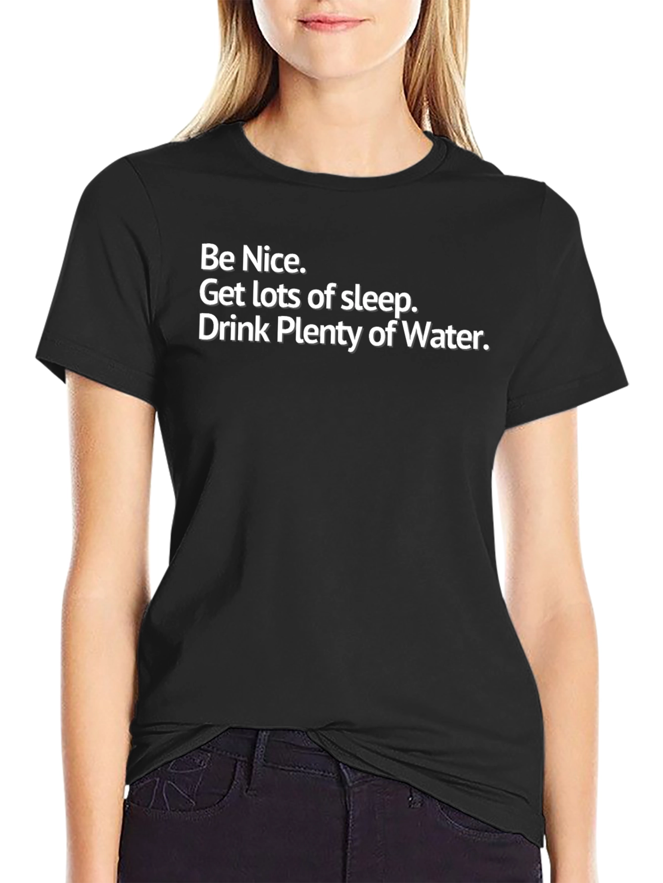 Be Nice T-Shirt: Get Sleep Drink Water
