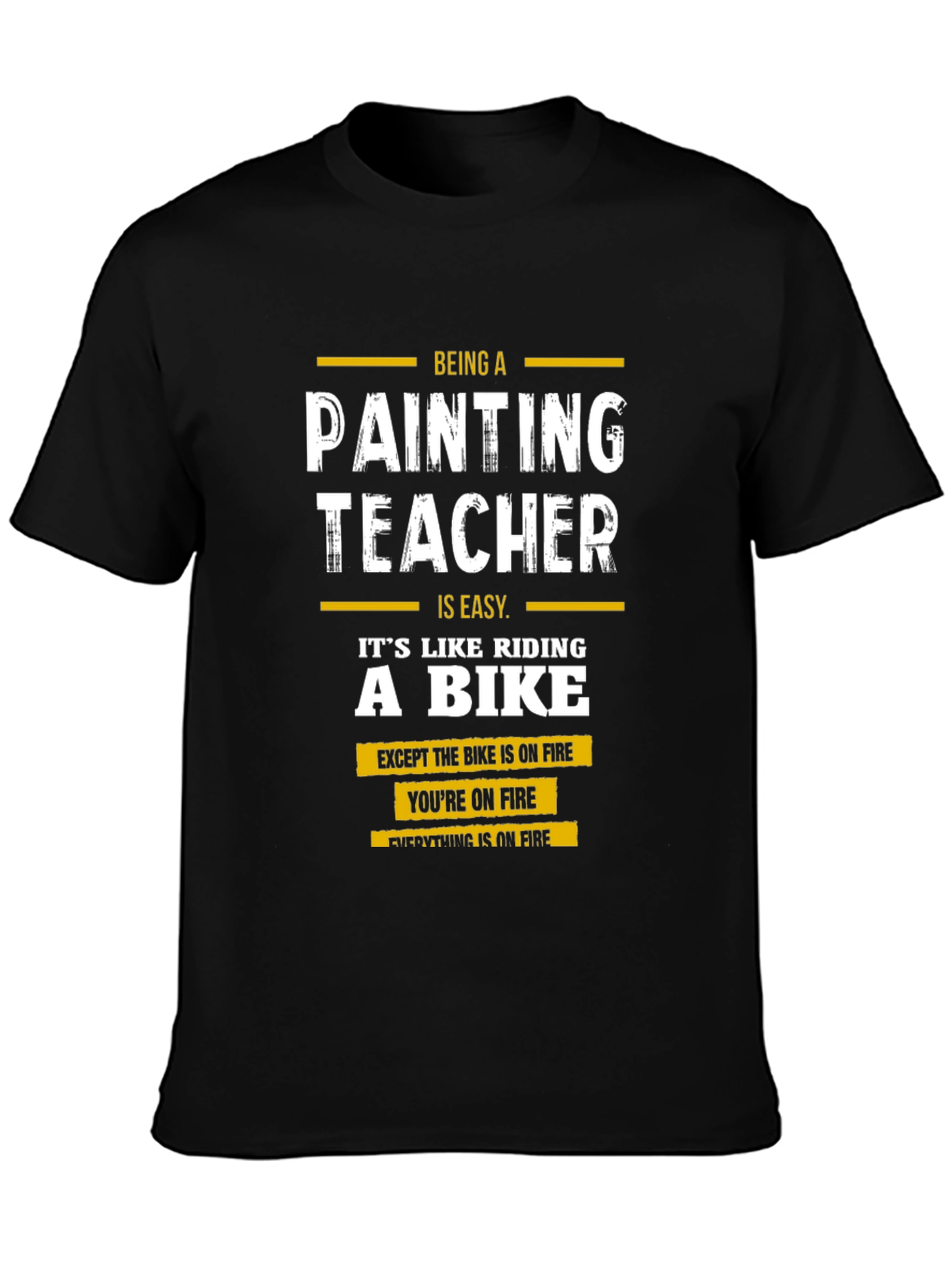 Funny Painting Teacher T-Shirt - On Fire Bike Graphic