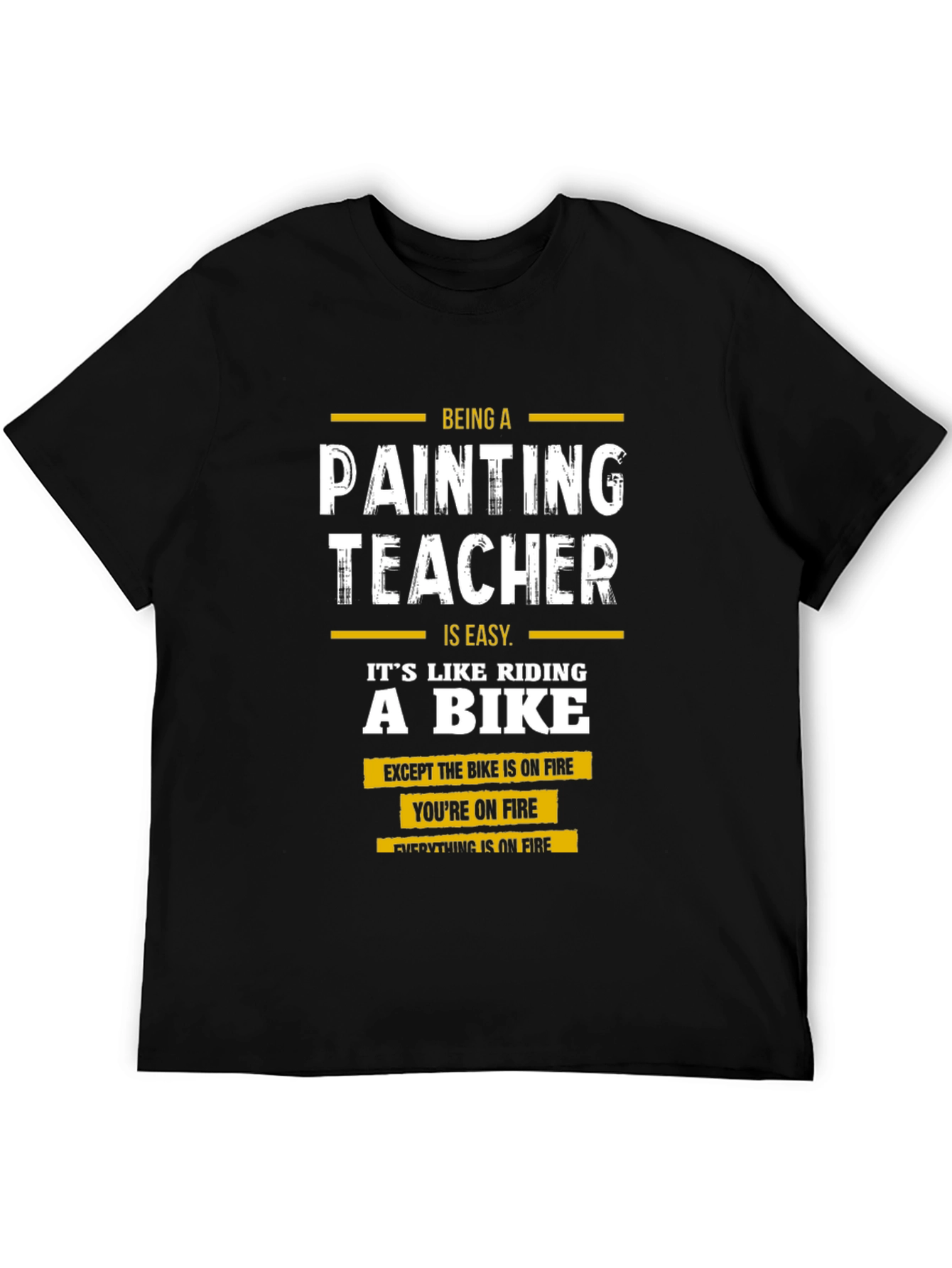 Funny Painting Teacher T-Shirt - On Fire Bike Graphic