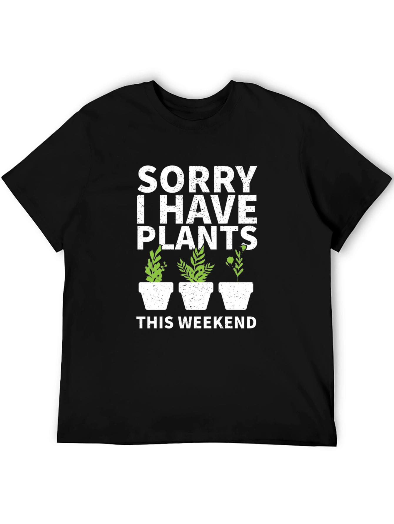 Sorry I Have Plants T-Shirt