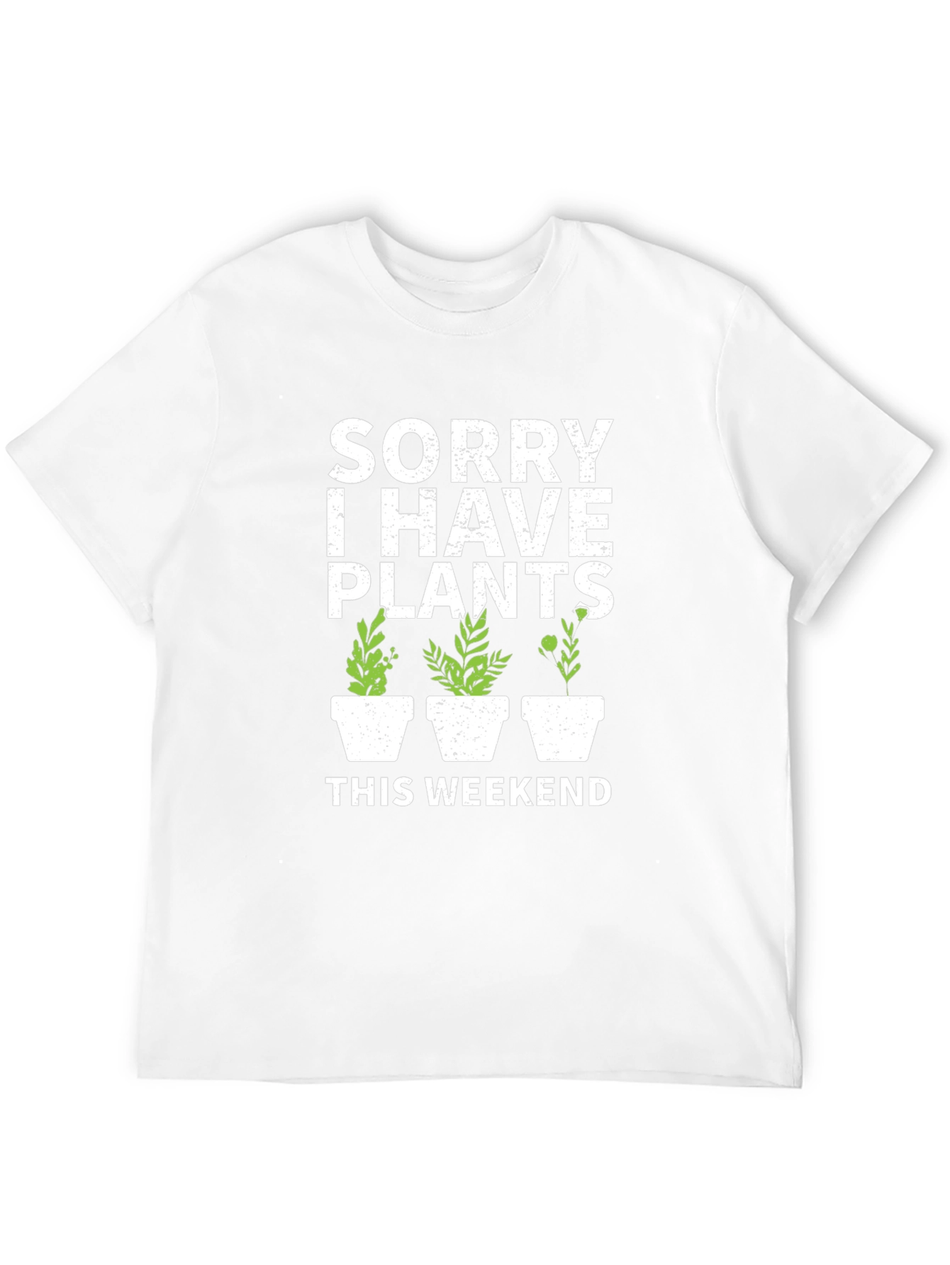 Sorry I Have Plants T-Shirt