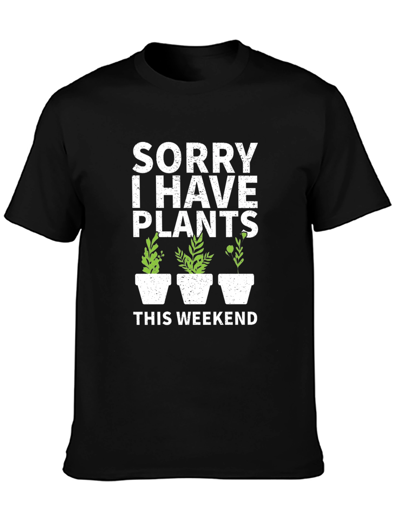 Sorry I Have Plants T-Shirt