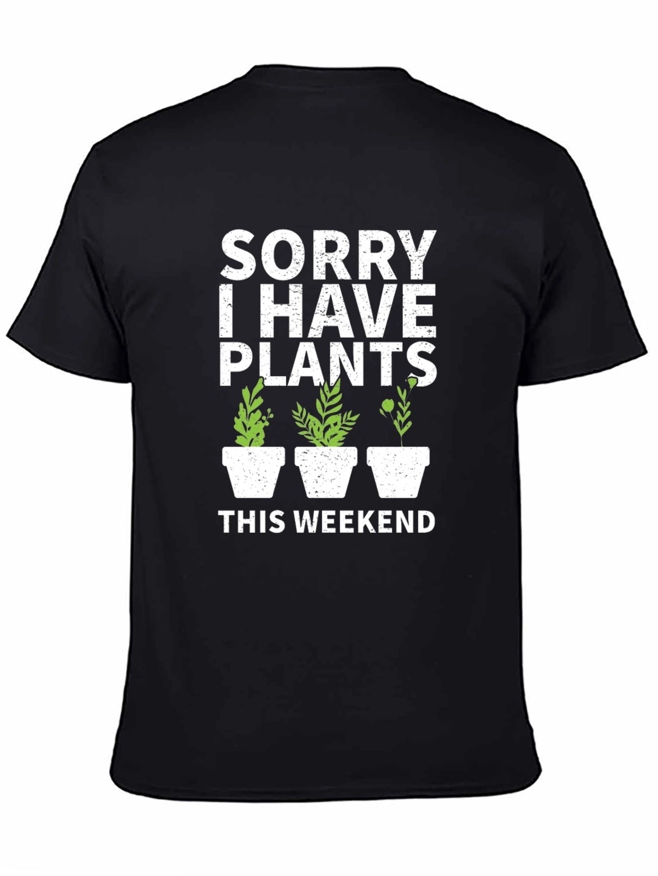 Sorry I Have Plants T-Shirt