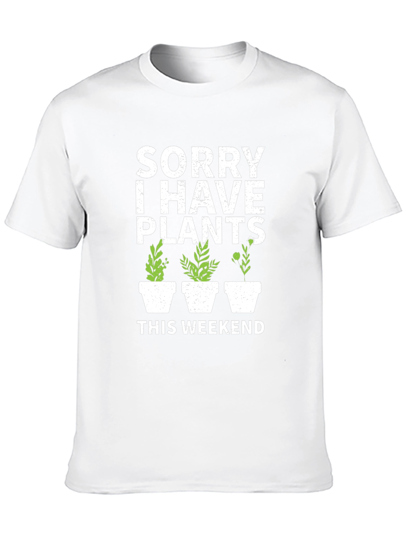Sorry I Have Plants T-Shirt