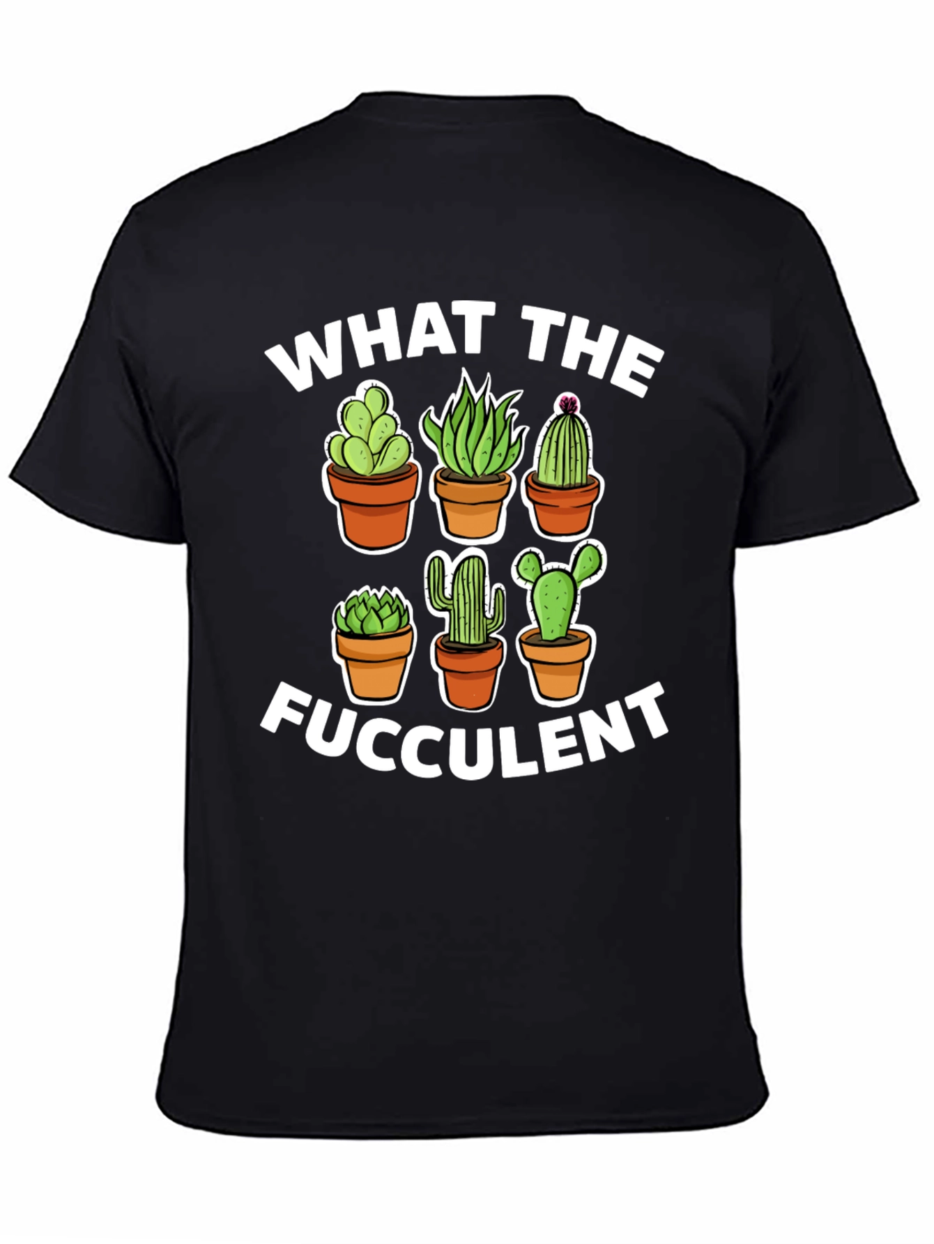 What The Fucculent T-Shirt | Cactus Lover Gift