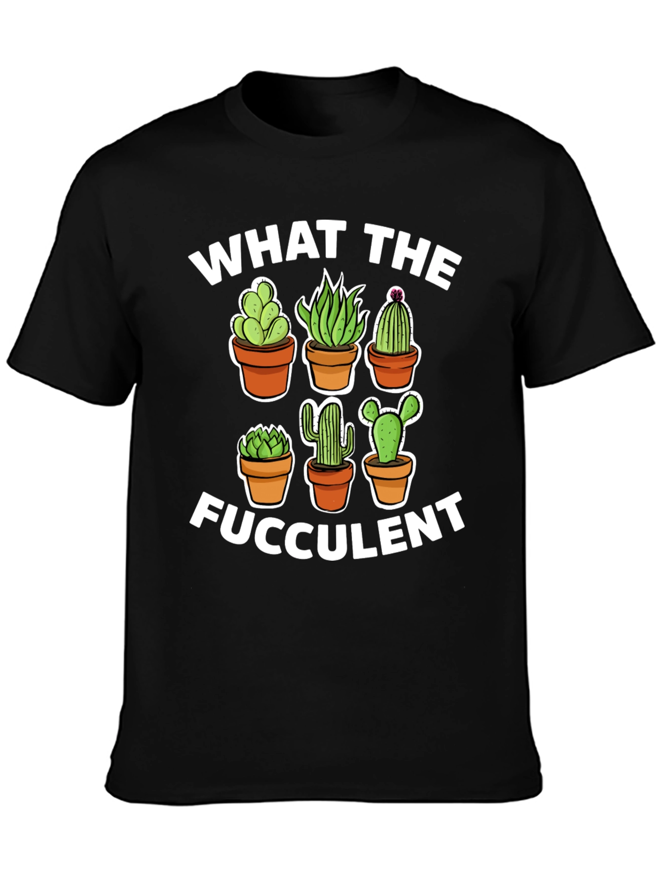 What The Fucculent T-Shirt | Cactus Lover Gift