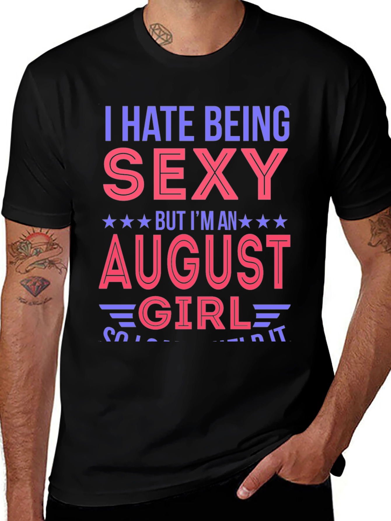 I Hate Being Sexy August Girl T-Shirt
