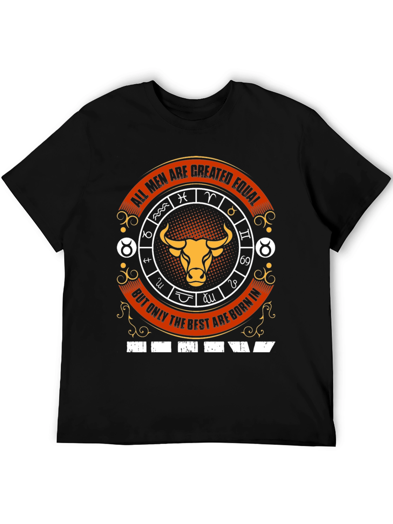 Taurus Zodiac T-Shirt - Best Men Born In!