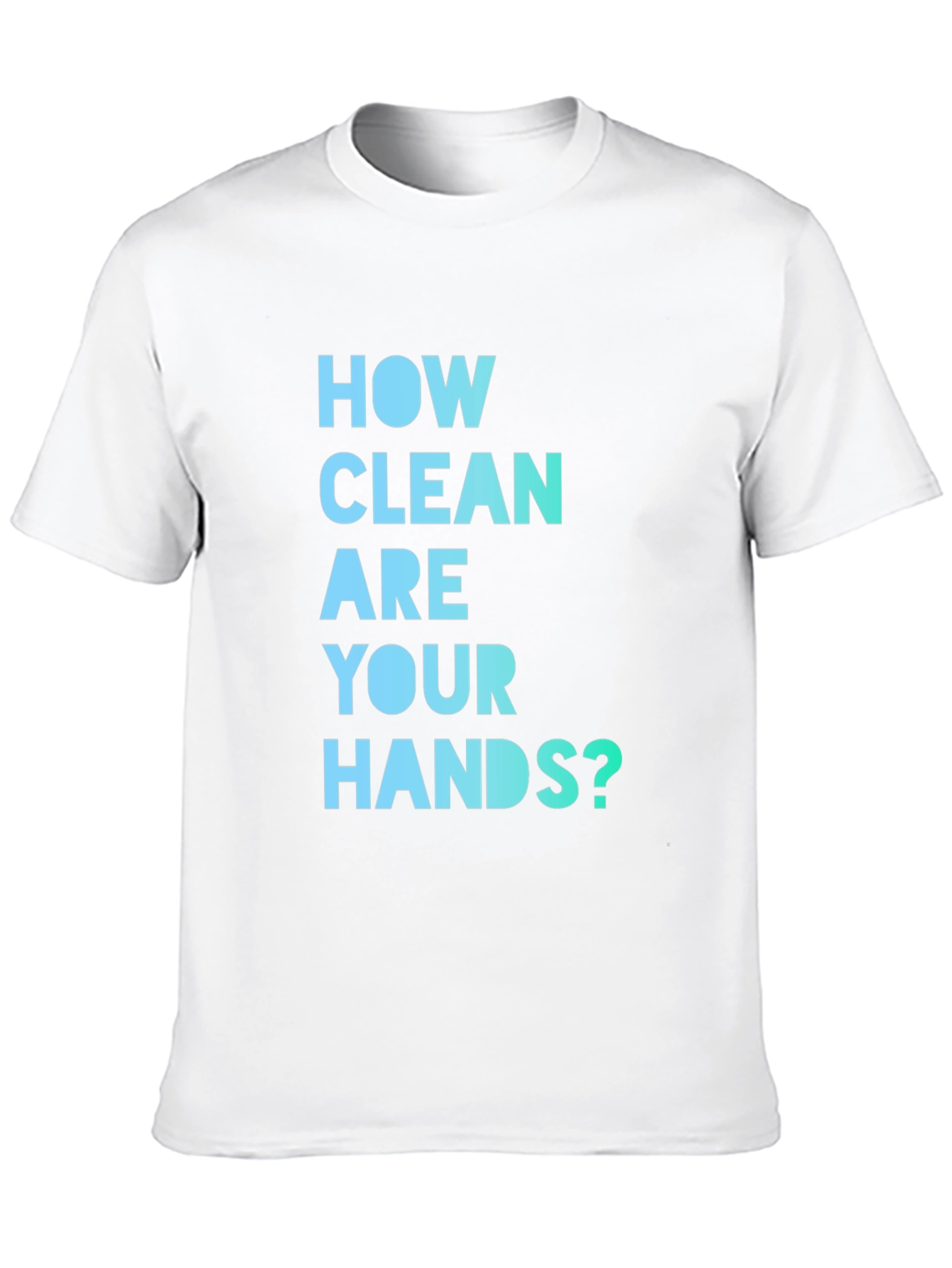 How Clean Are Your Hands? T-Shirt