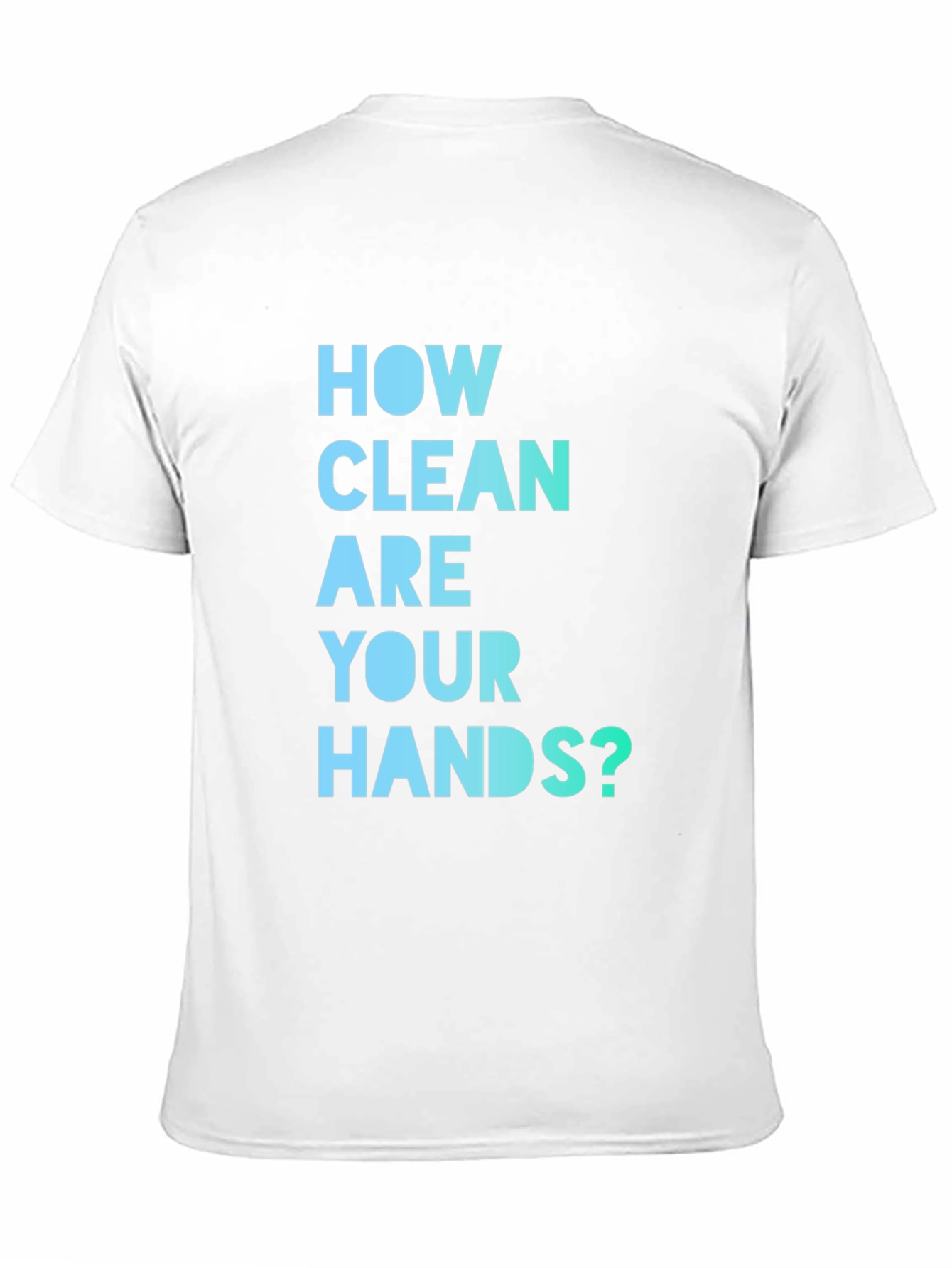 How Clean Are Your Hands? T-Shirt
