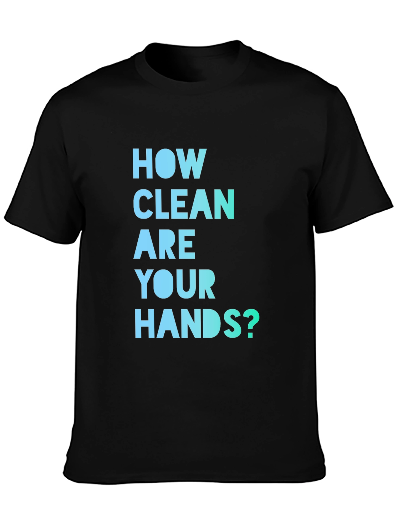 How Clean Are Your Hands? T-Shirt