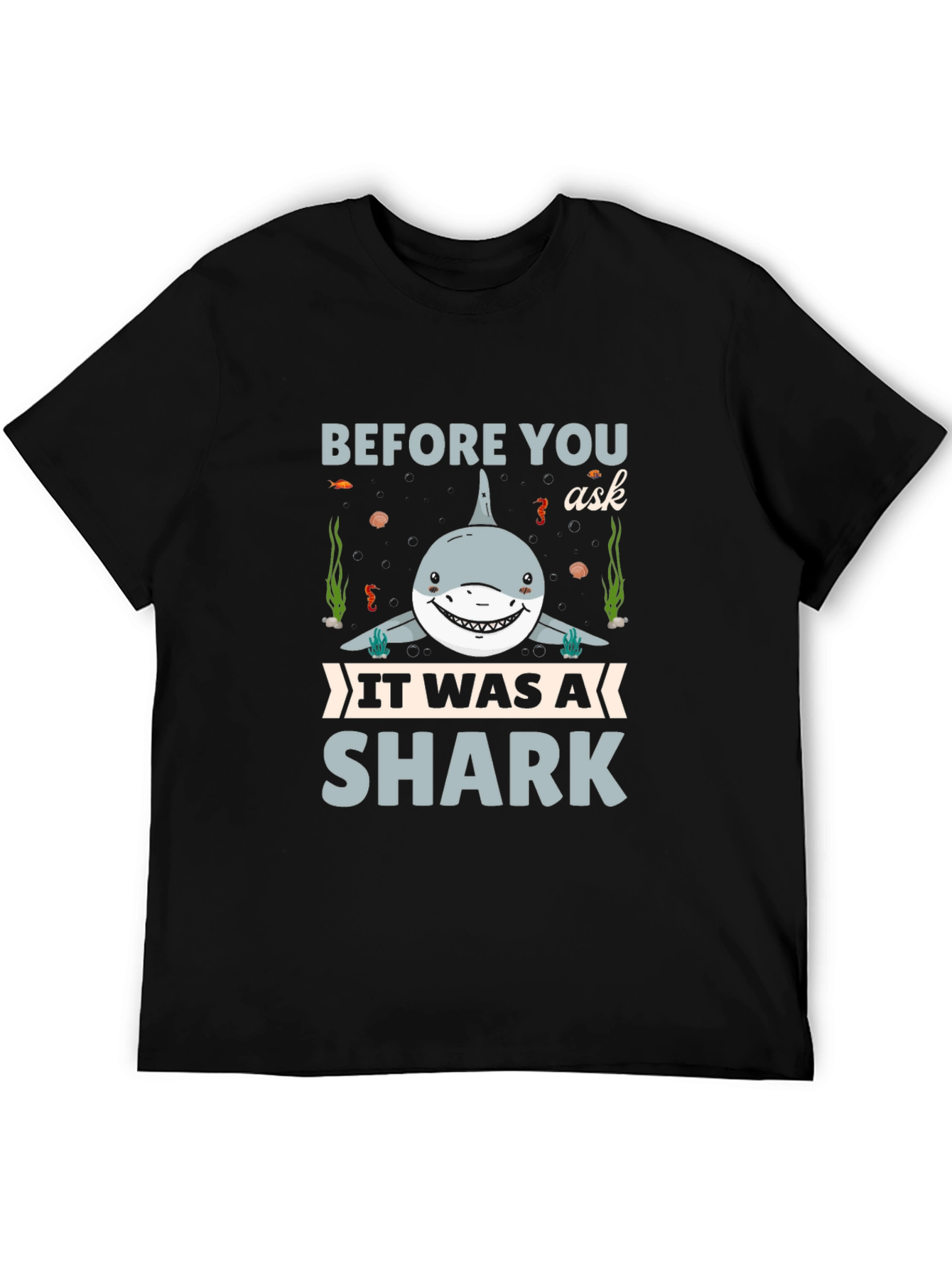 Before You Ask It Was A Shark T-Shirt