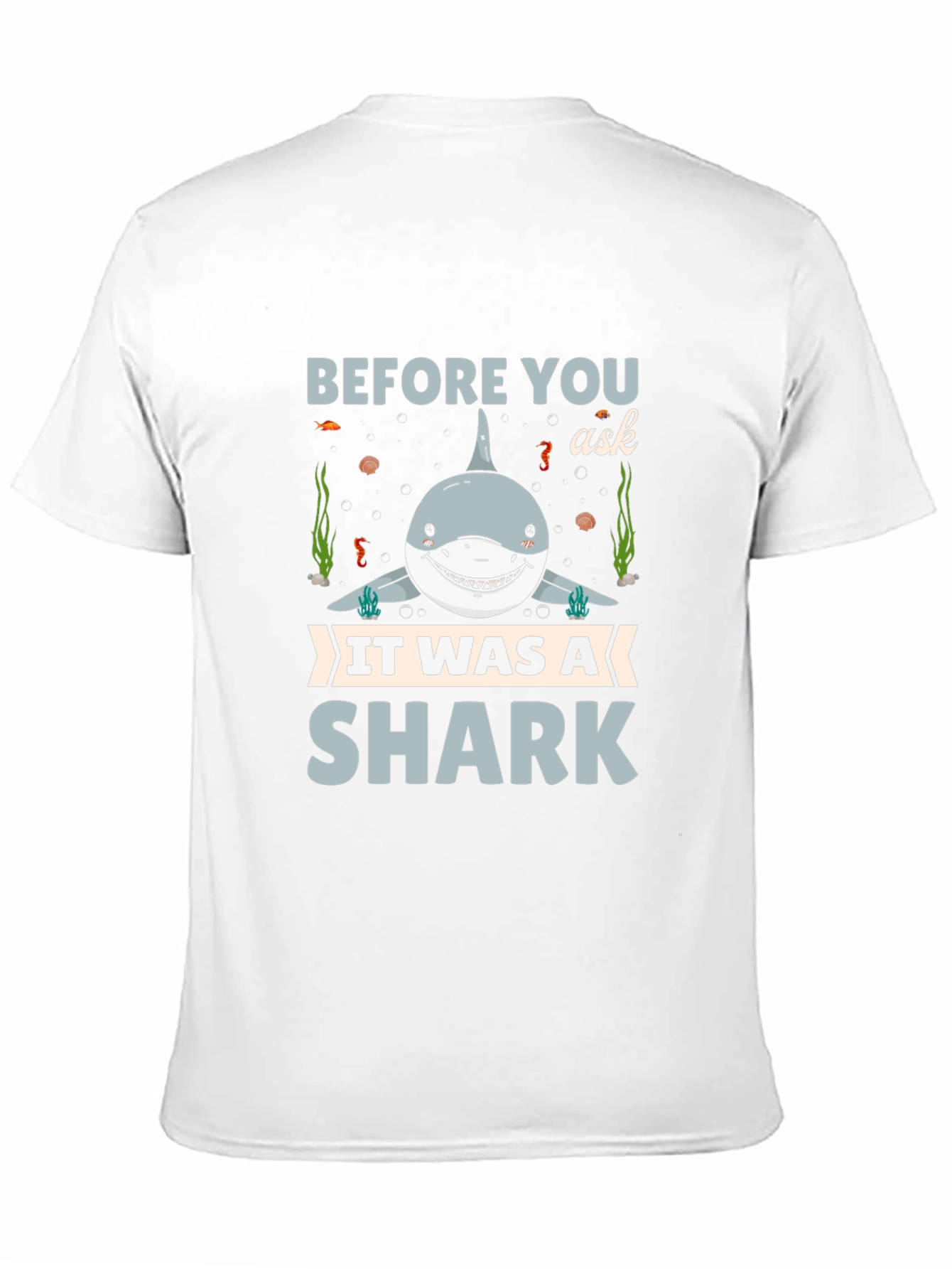 Before You Ask It Was A Shark T-Shirt