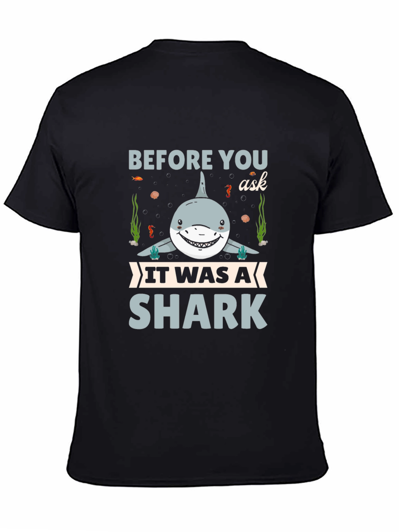 Before You Ask It Was A Shark T-Shirt