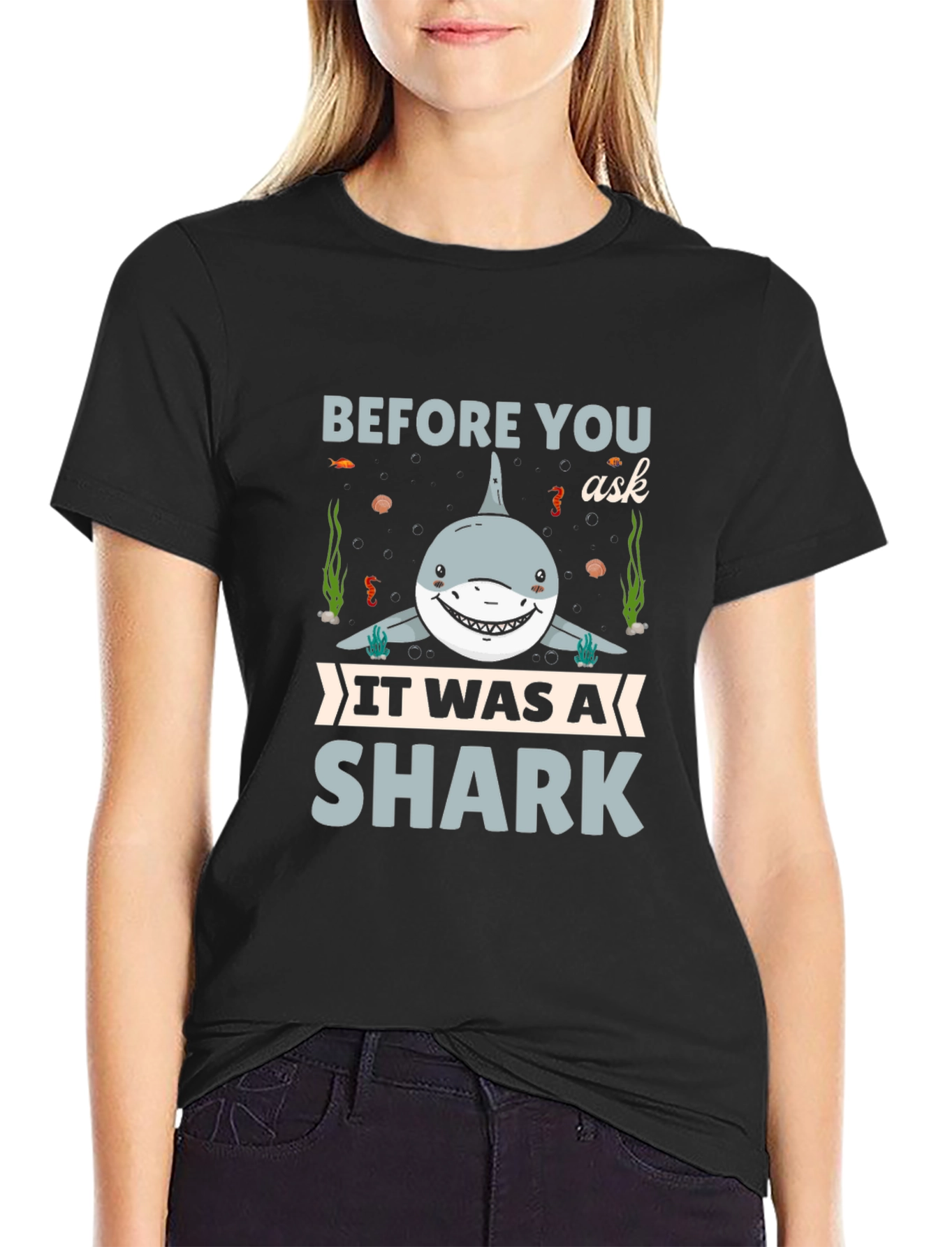 Before You Ask It Was A Shark T-Shirt