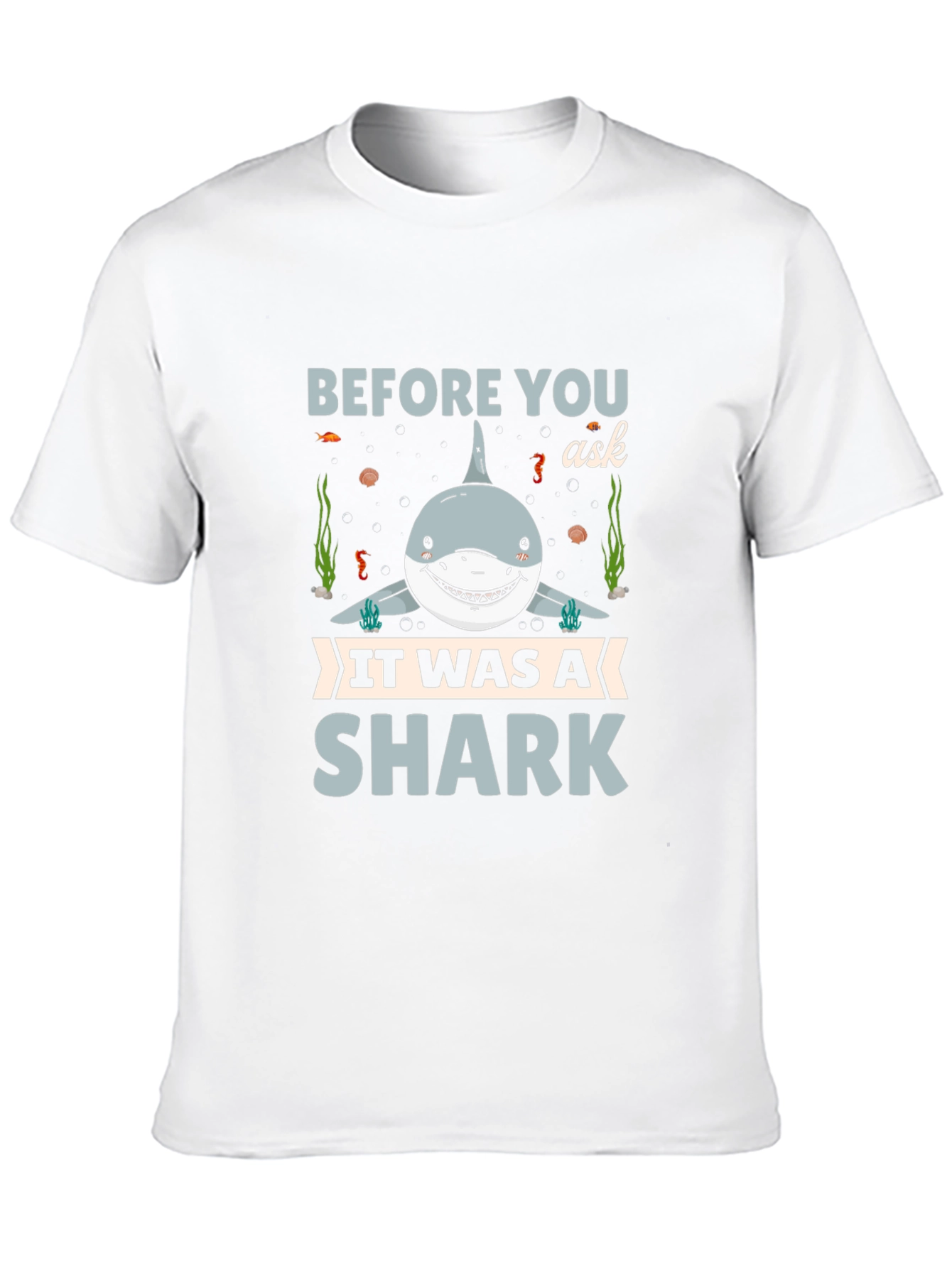 Before You Ask It Was A Shark T-Shirt