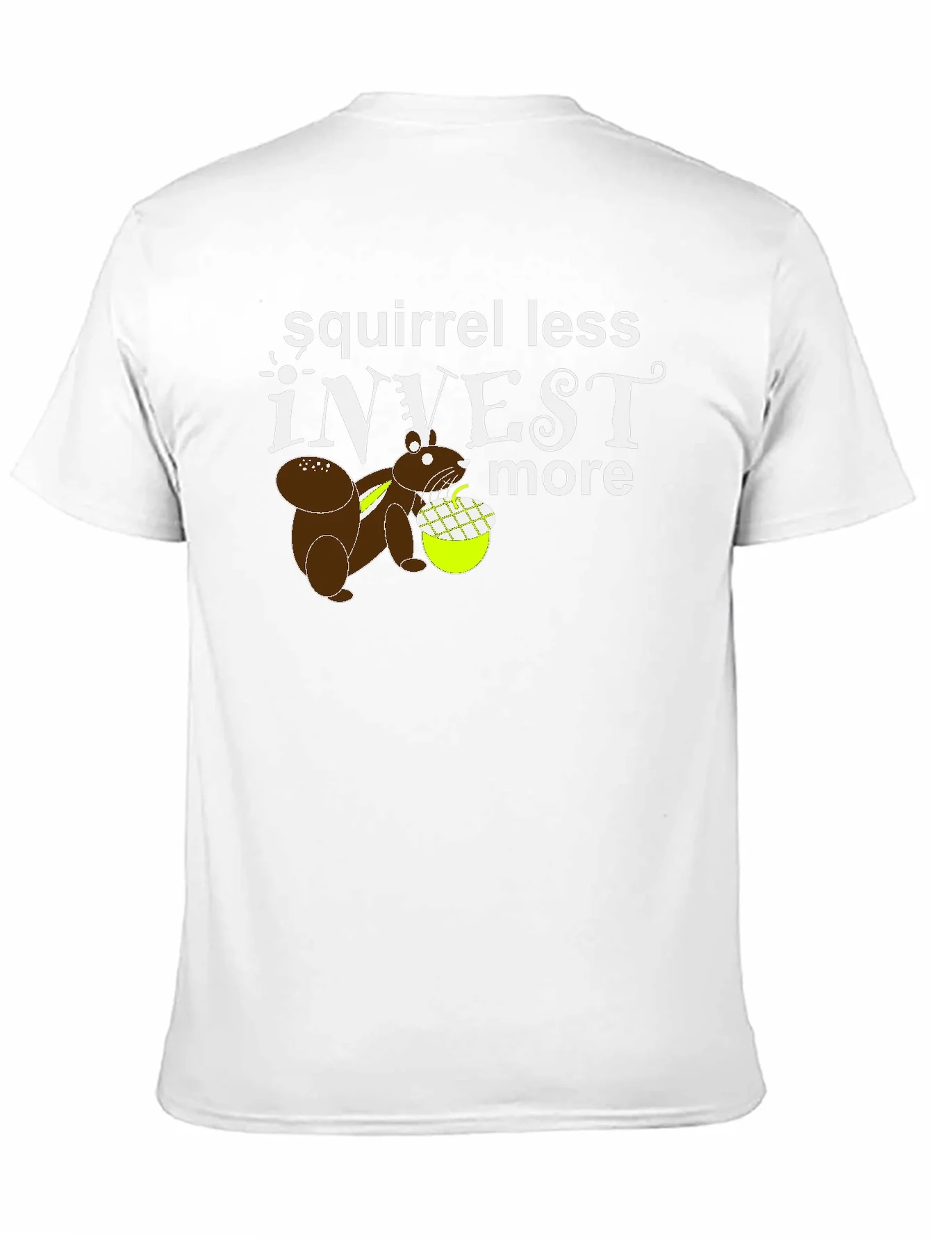 Squirrel Less Invest More Graphic T-Shirt