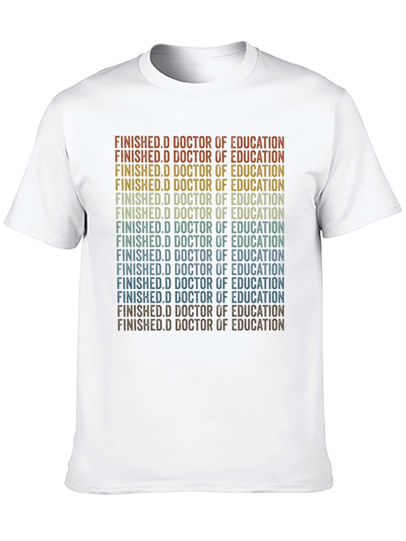 Finished Doctorate of Education Grad T-Shirt