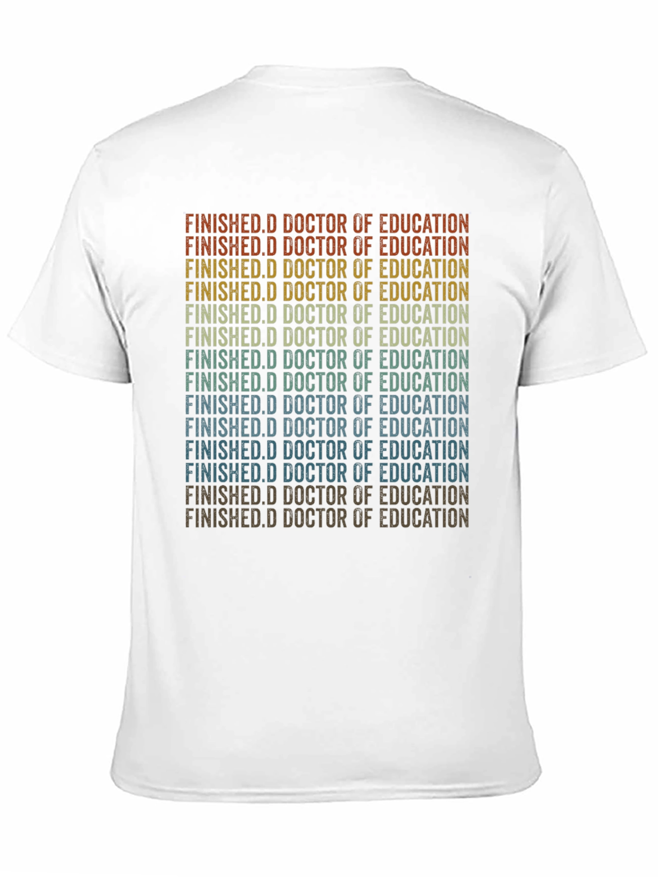 Finished Doctorate of Education Grad T-Shirt