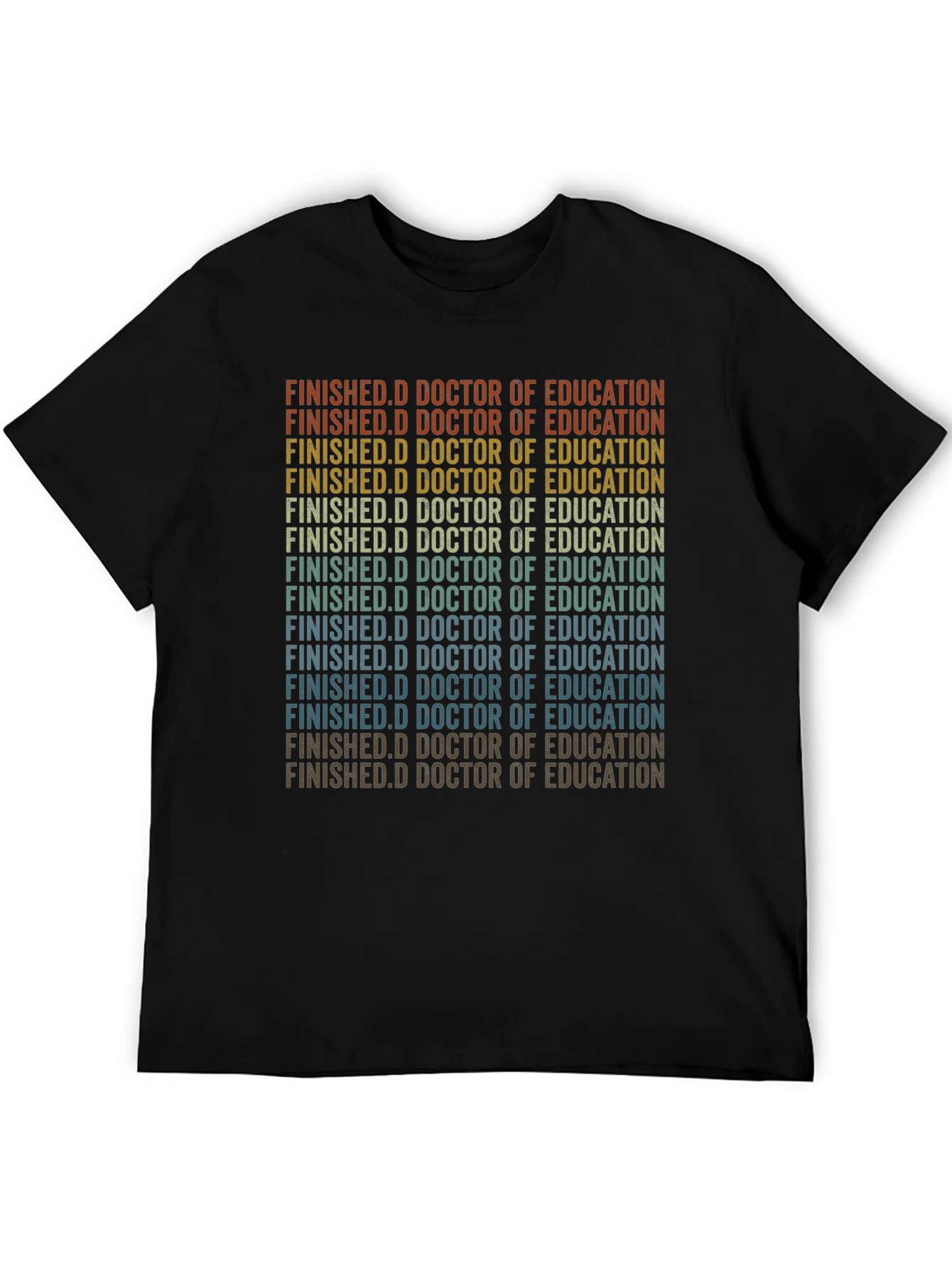 Finished Doctorate of Education Grad T-Shirt