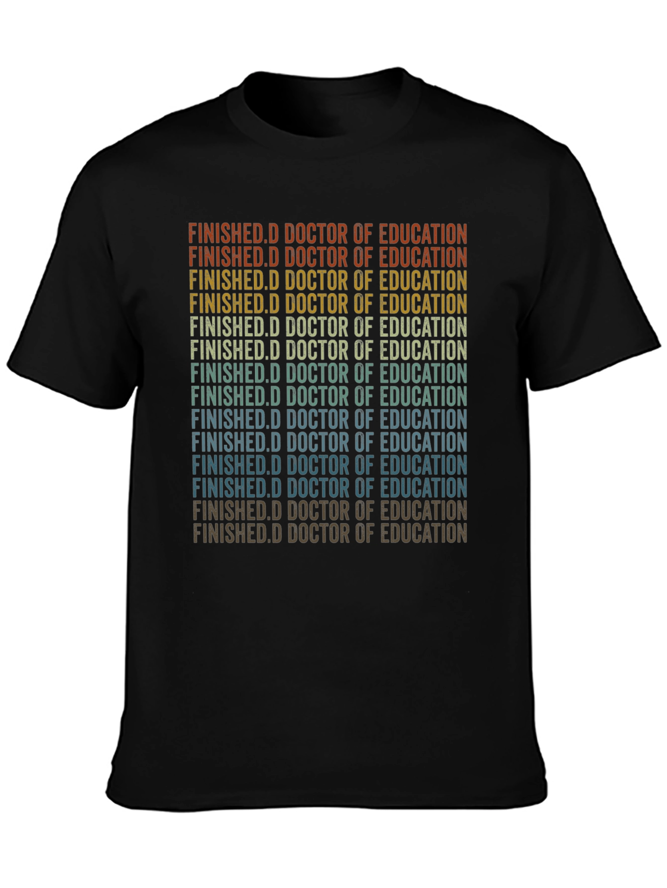 Finished Doctorate of Education Grad T-Shirt