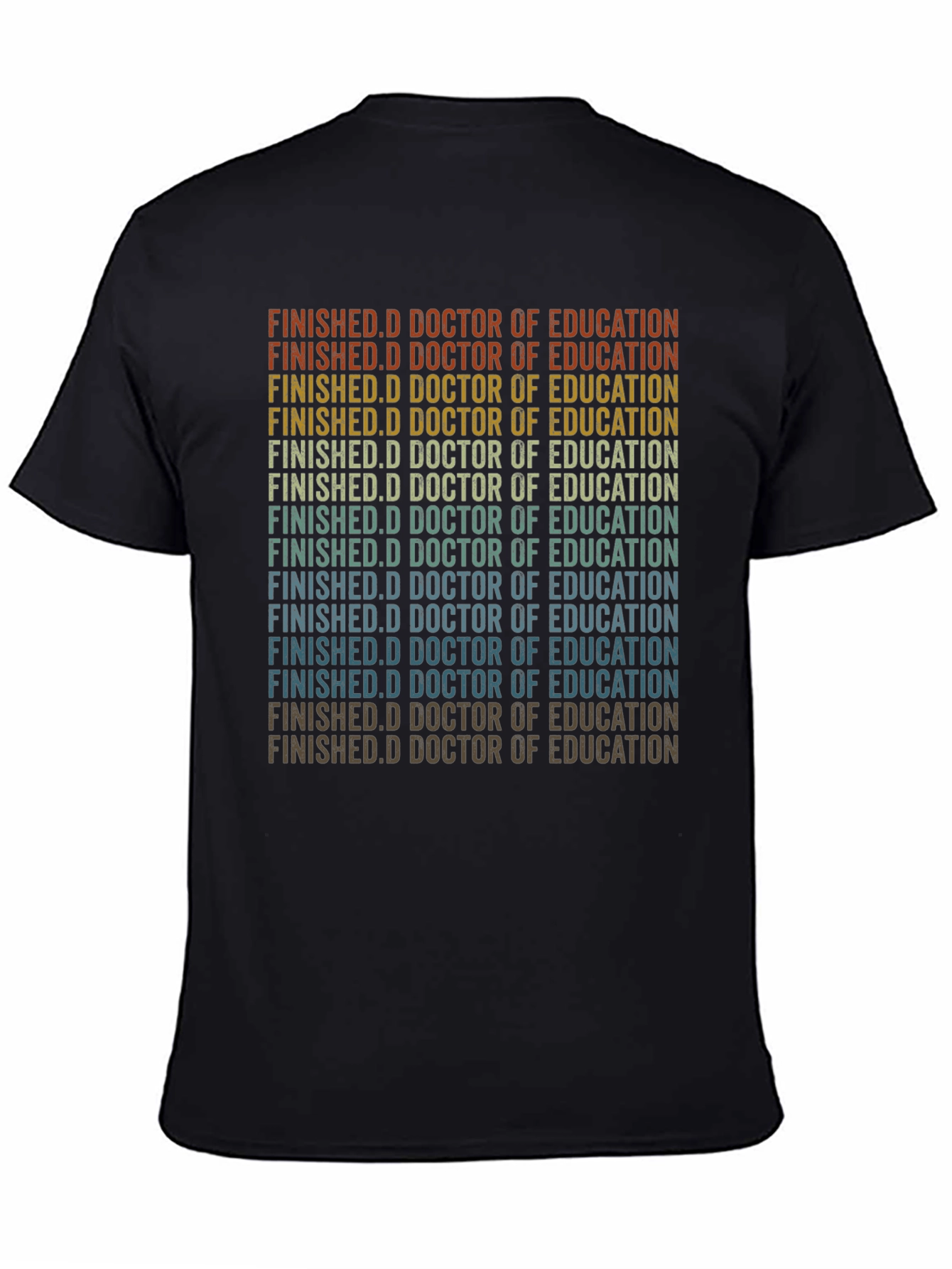 Finished Doctorate of Education Grad T-Shirt