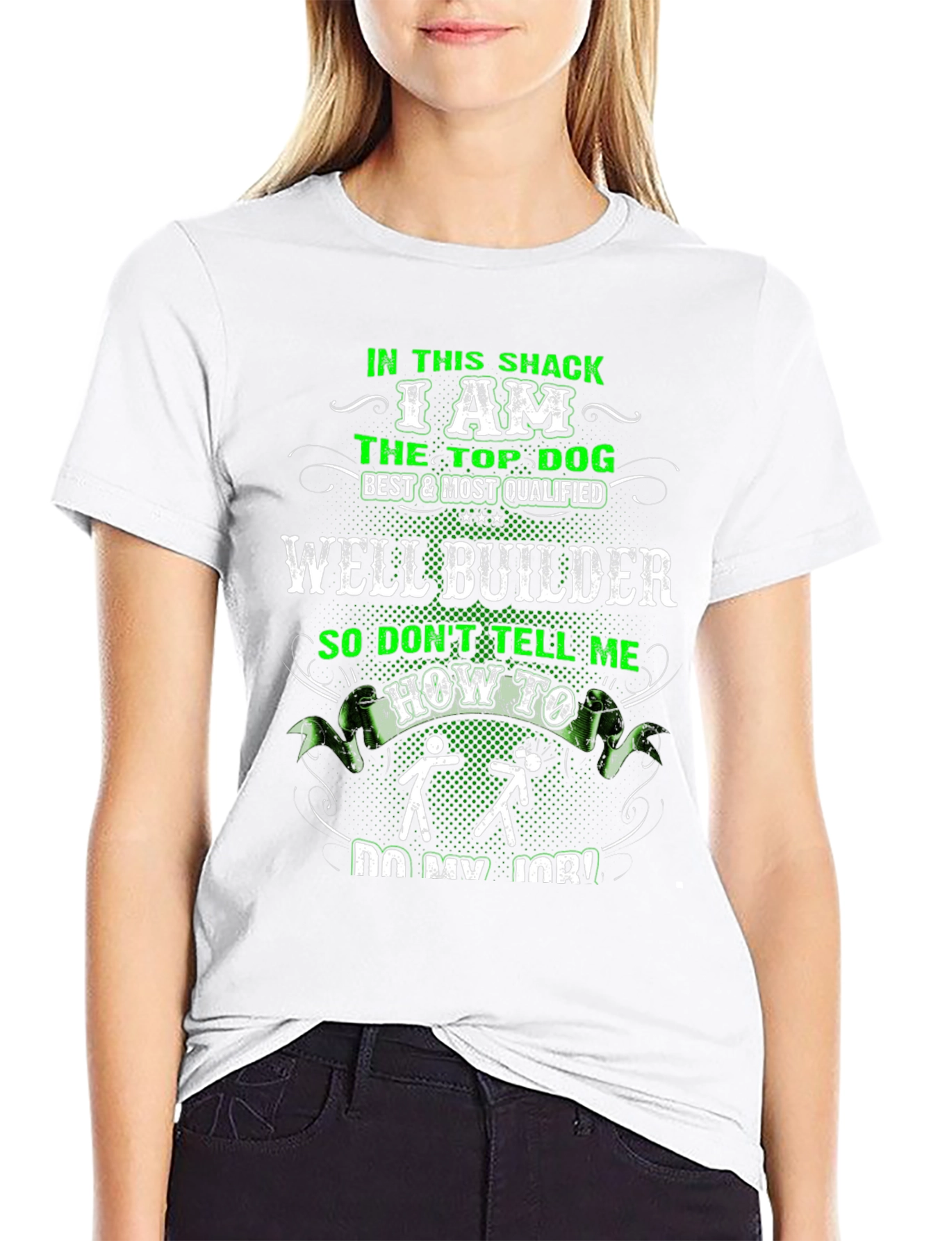Well Builder T-Shirt: Top Dog Best & Qualified