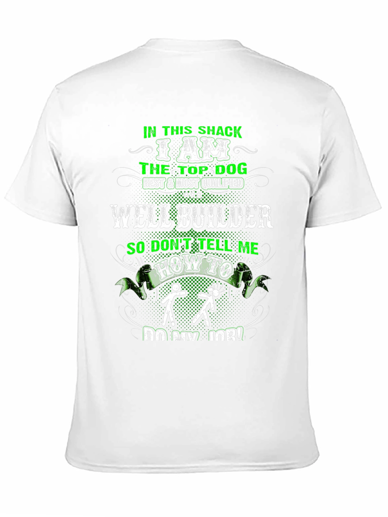 Well Builder T-Shirt: Top Dog Best & Qualified