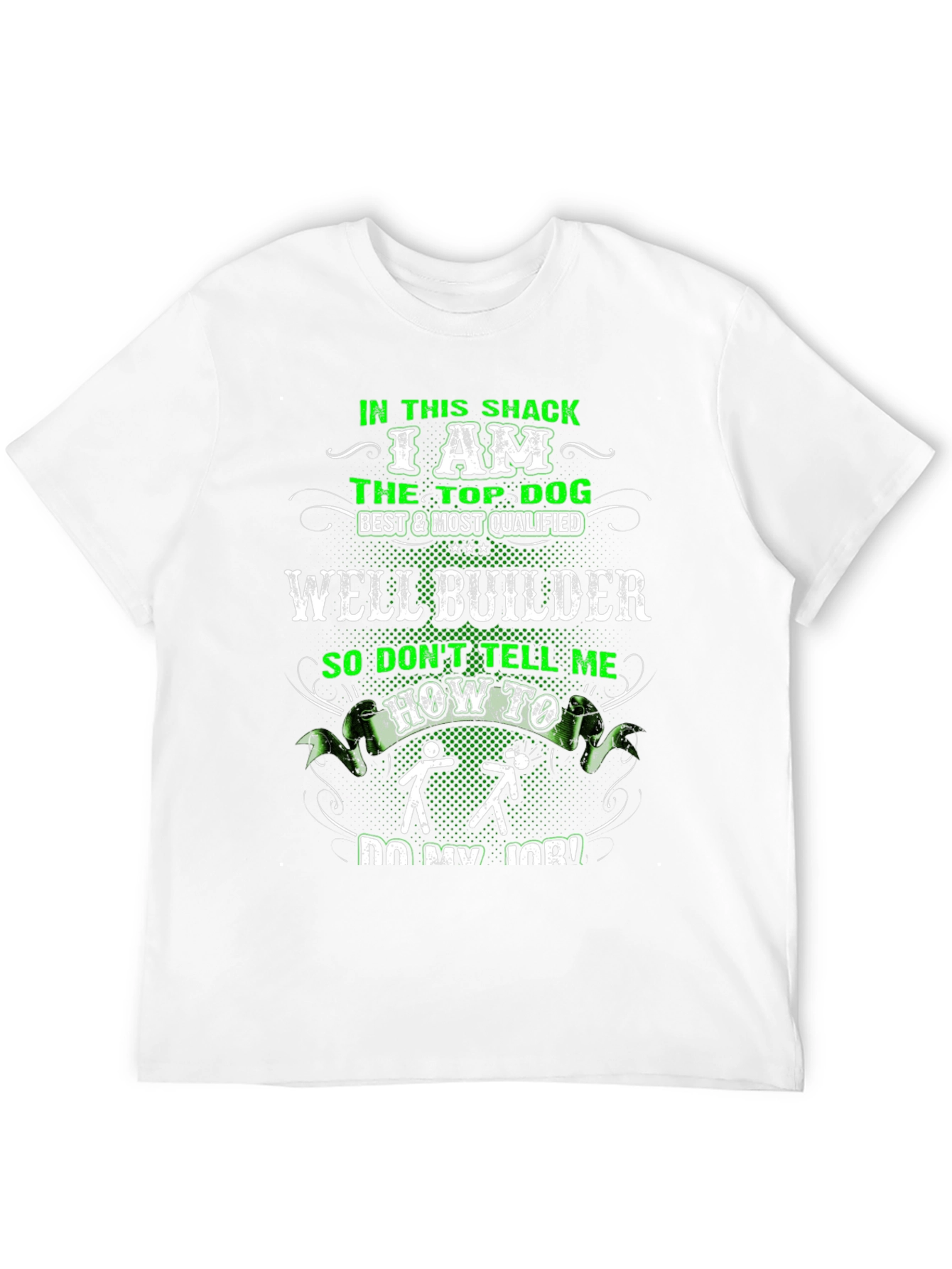 Well Builder T-Shirt: Top Dog Best & Qualified