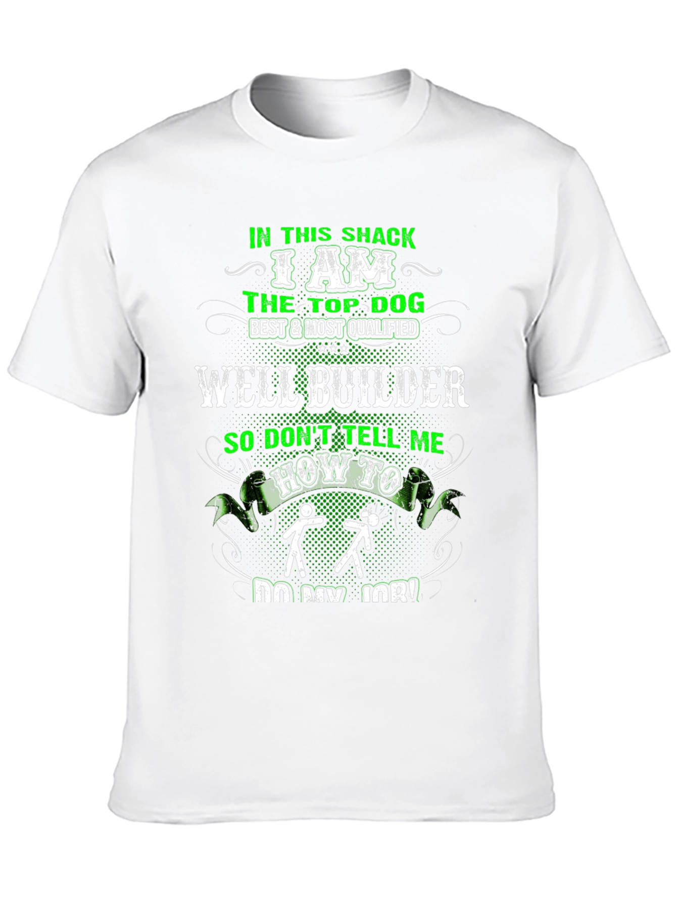 Well Builder T-Shirt: Top Dog Best & Qualified