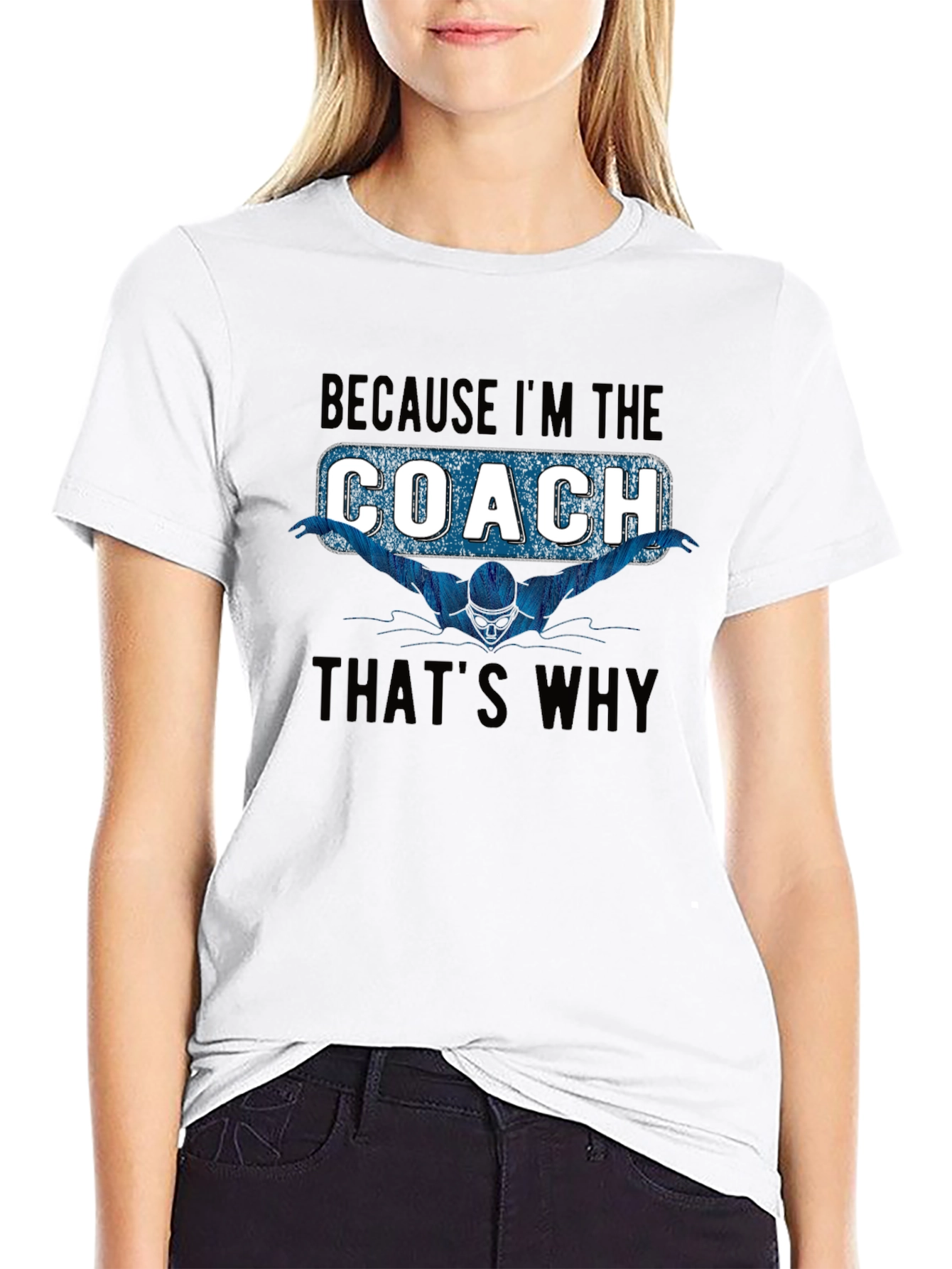Swim Coach T-Shirt: Because Im the Coach Thats Why